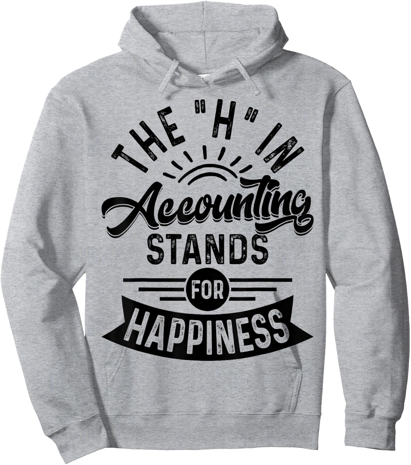 H In Accounting Stands For Happiness, Funny Accountant Hoodie - Hoodie | Ash