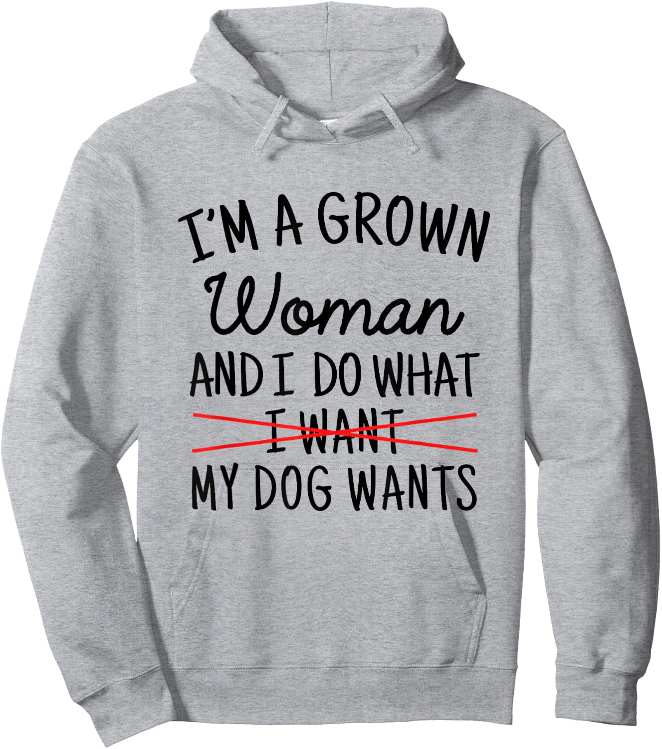 I'm A Grown Woman And I Do What My Dog Wants Funny Dog Mom Hoodie - Hoodie | Ash