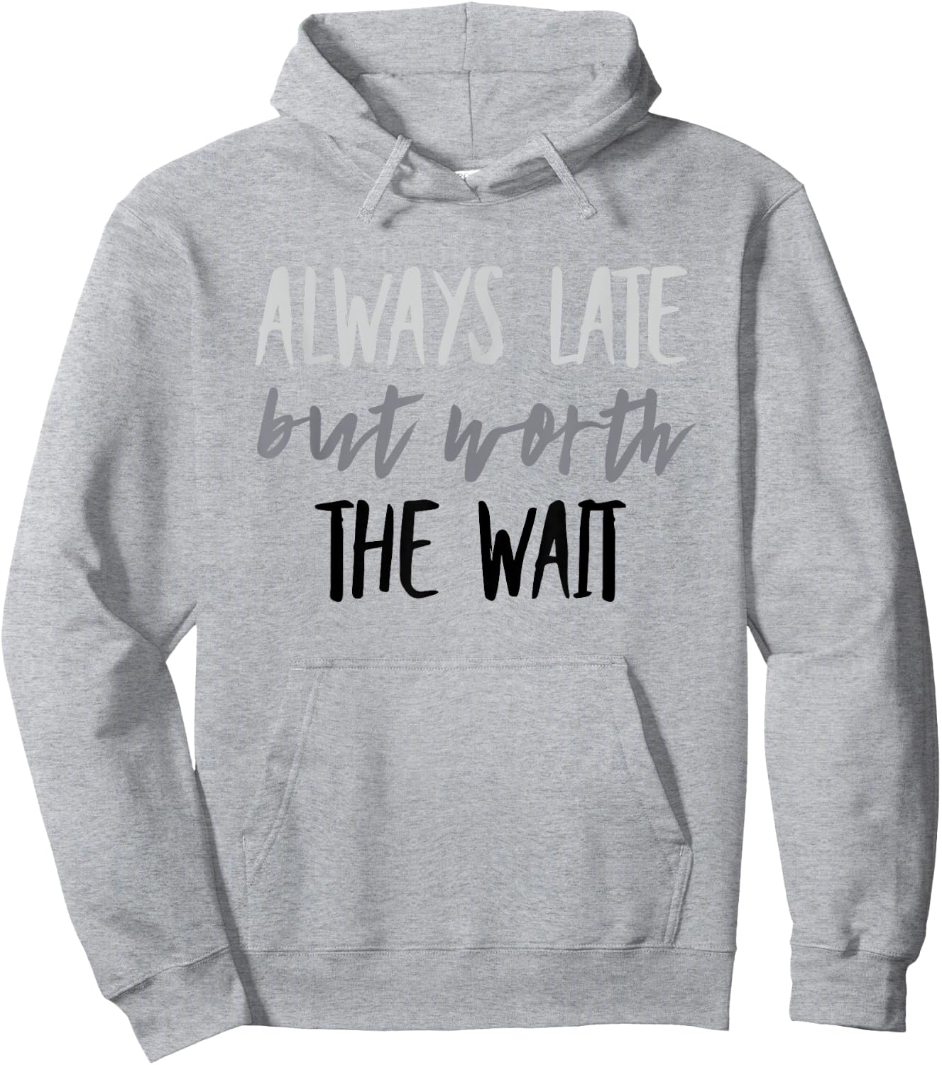 Funny Always Late But Worth the Wait Hoodie - Hoodie | Ash