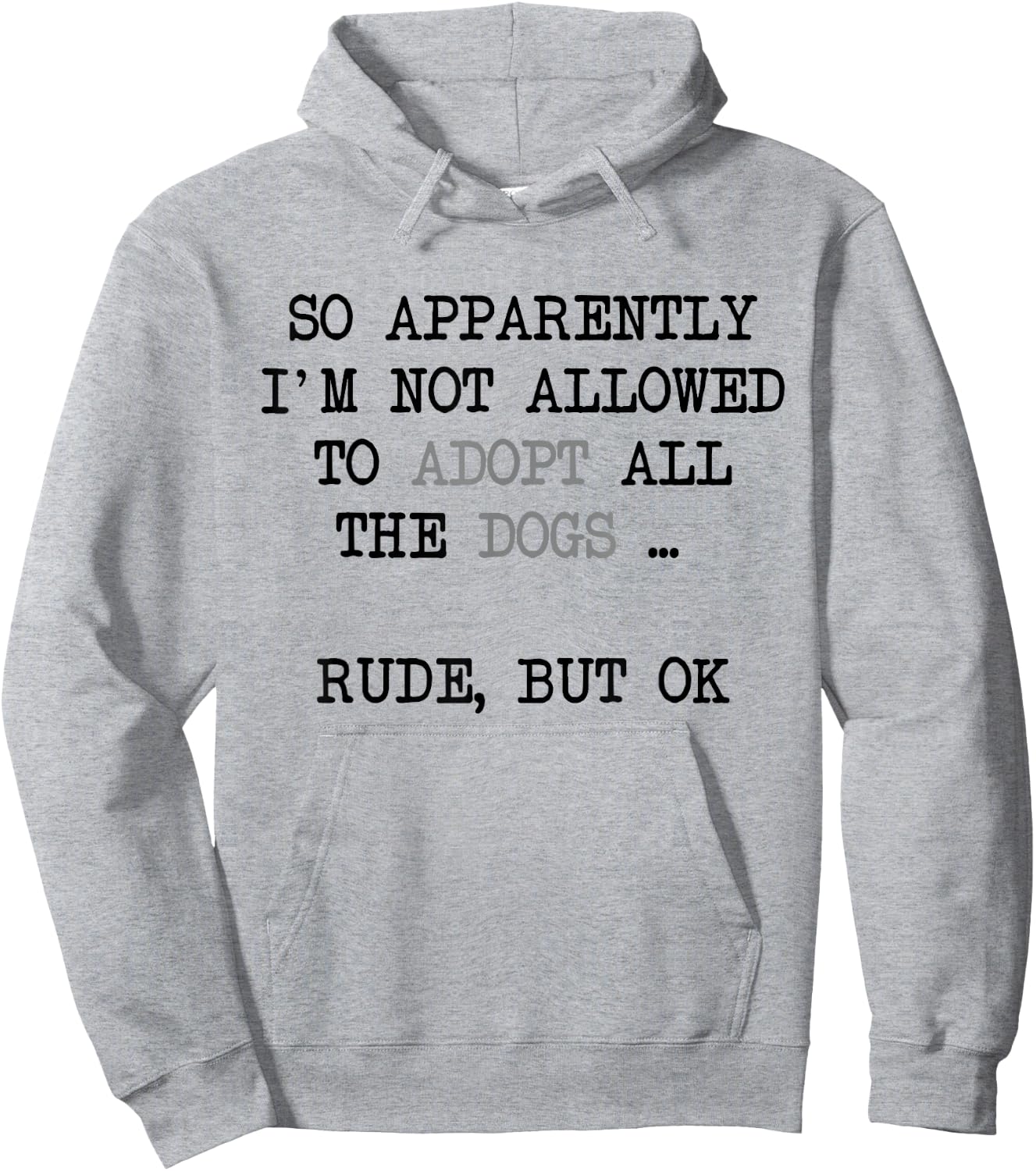 So Apparently I'm Not Allowed To Adopt All The Dogs Hoodie - Hoodie | Ash