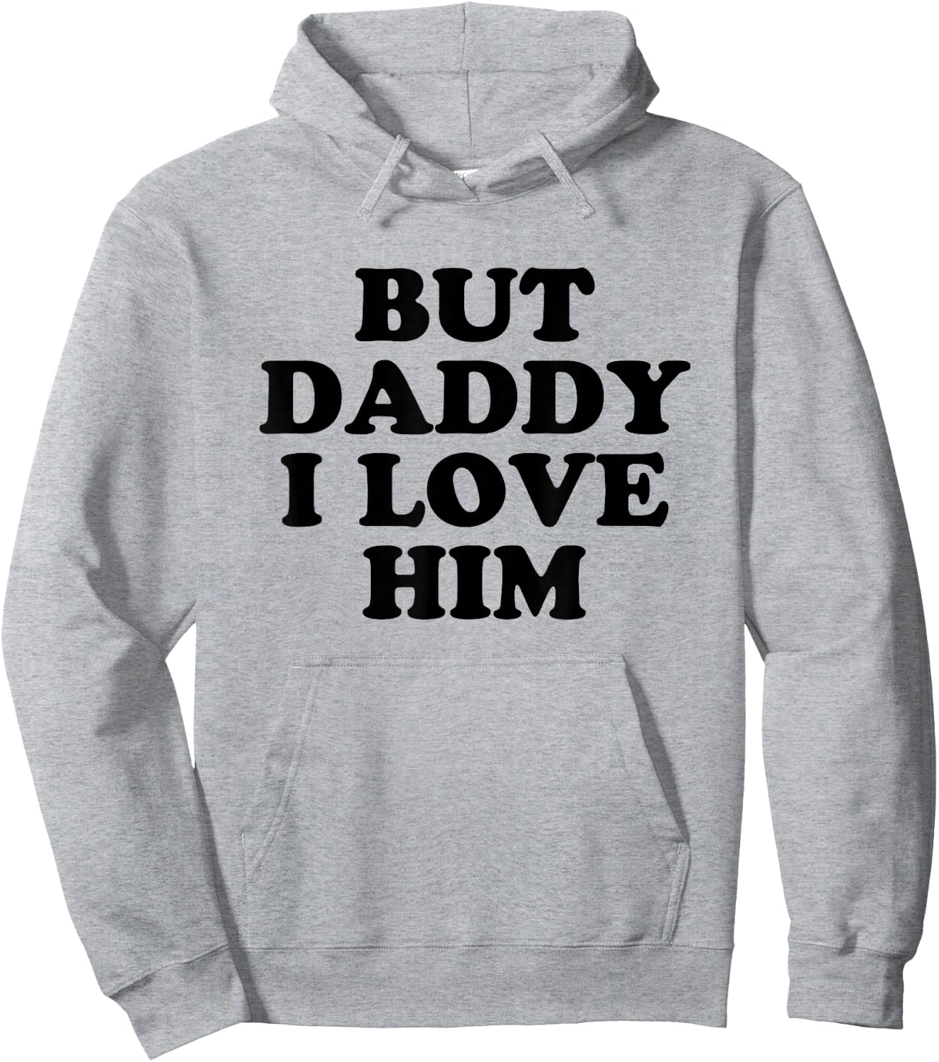 But Daddy I Love HIm Hoodie - Hoodie | Ash