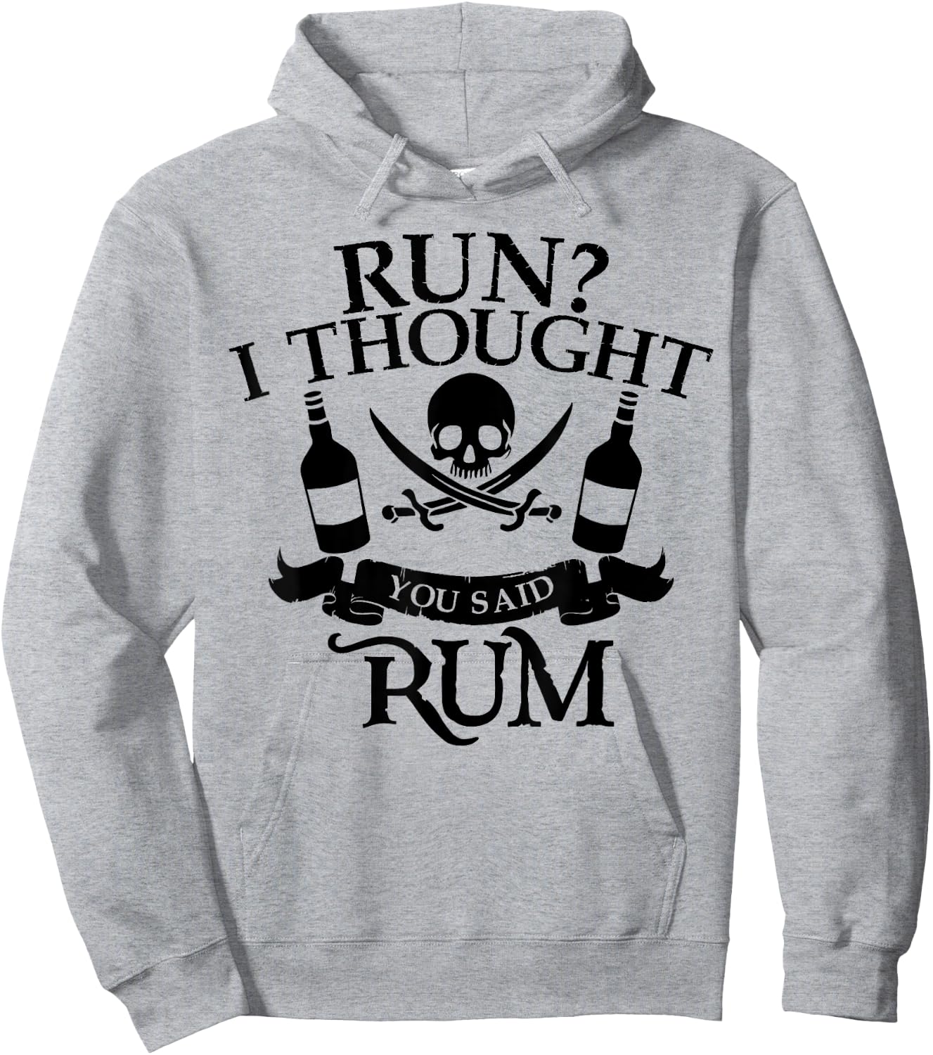 Run? I Thought You Said Rum Shirt | Cute Drunkard Gift Hoodie - Hoodie | Ash