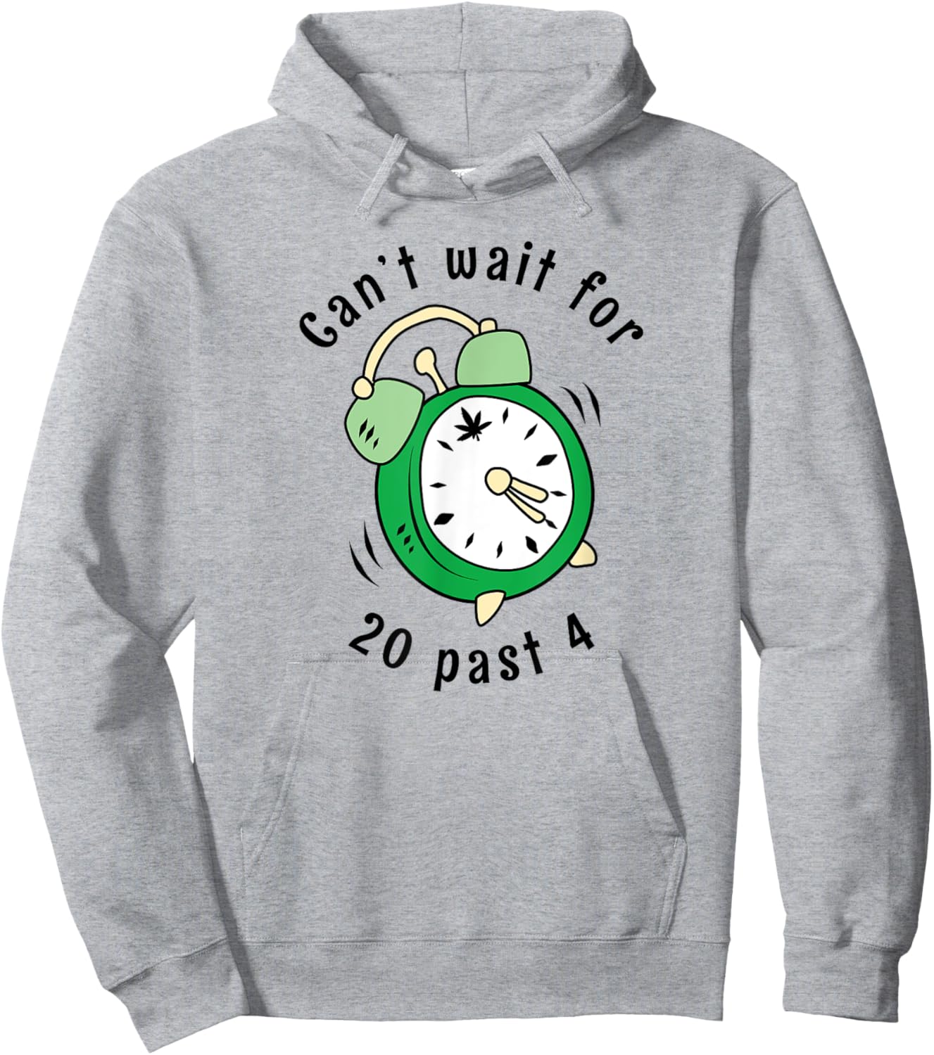 Can't Wait For 20 Past 4 Stoner 420 Alarm Clock Hoodie - Hoodie | Ash