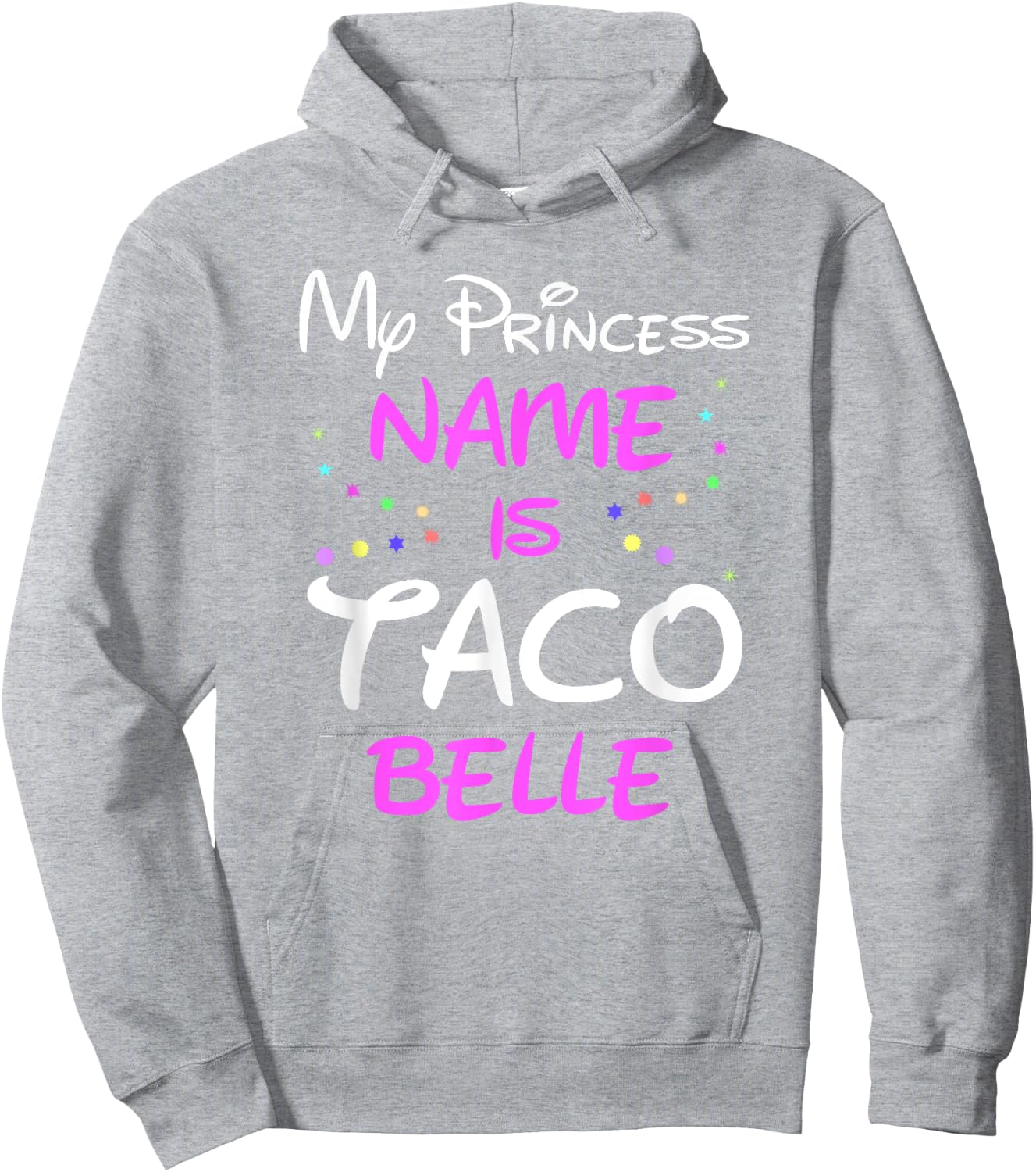 My Princess Name Is Taco Belle T Shirt - Funny Shirt Hoodie - Hoodie | Ash
