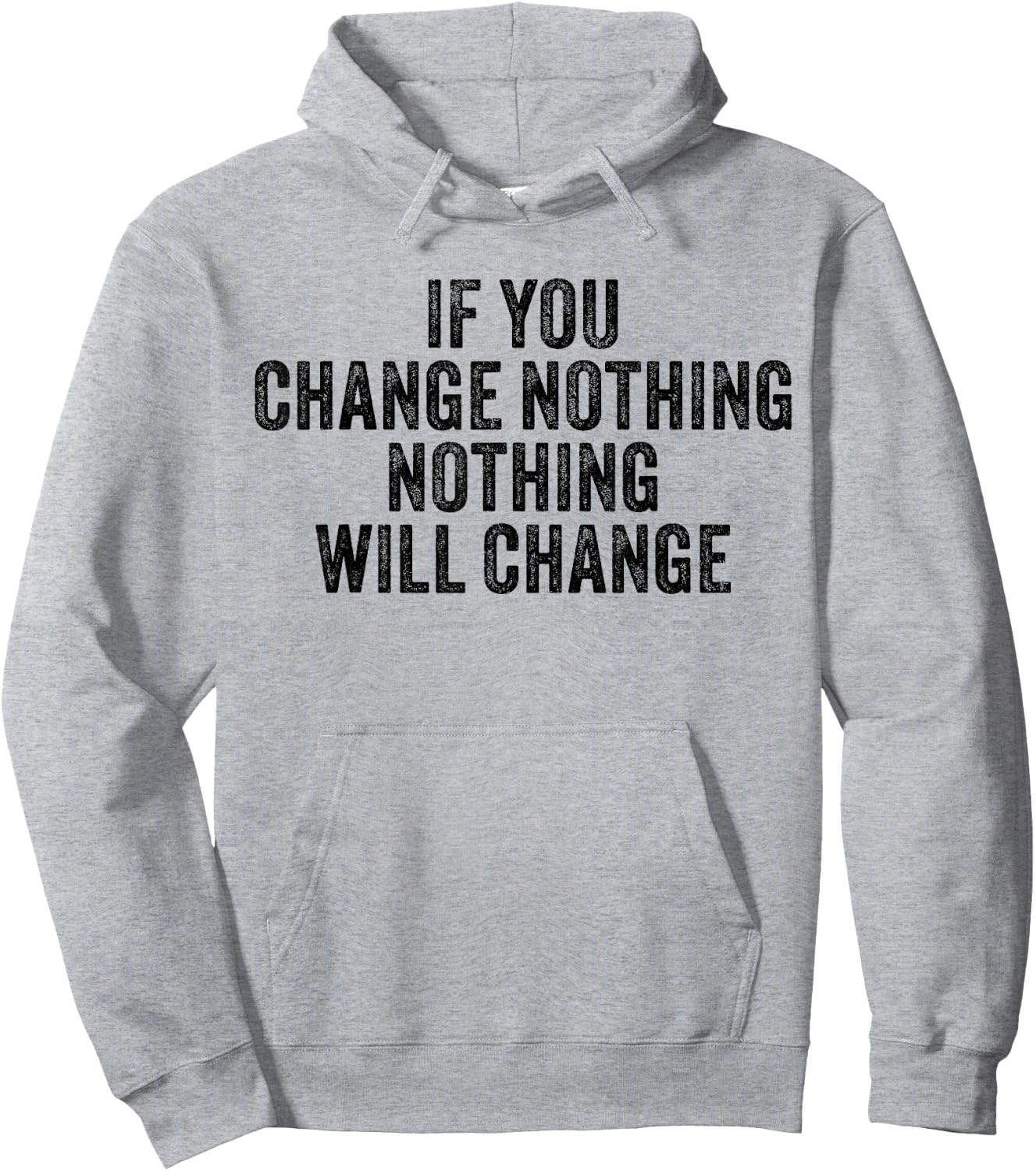 If You Change Nothing Gym Fitness Workout Motivation Vintage Hoodie - Hoodie | Ash