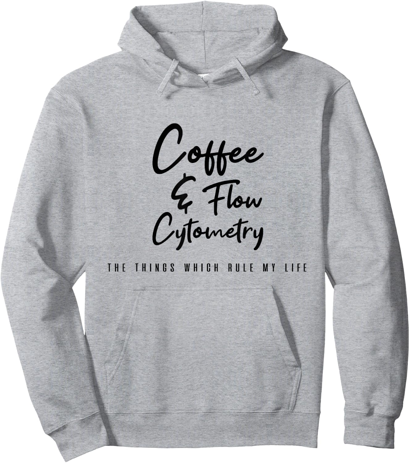 Coffee and Flow Cytometry - the things which rule my life Hoodie - Hoodie | Ash