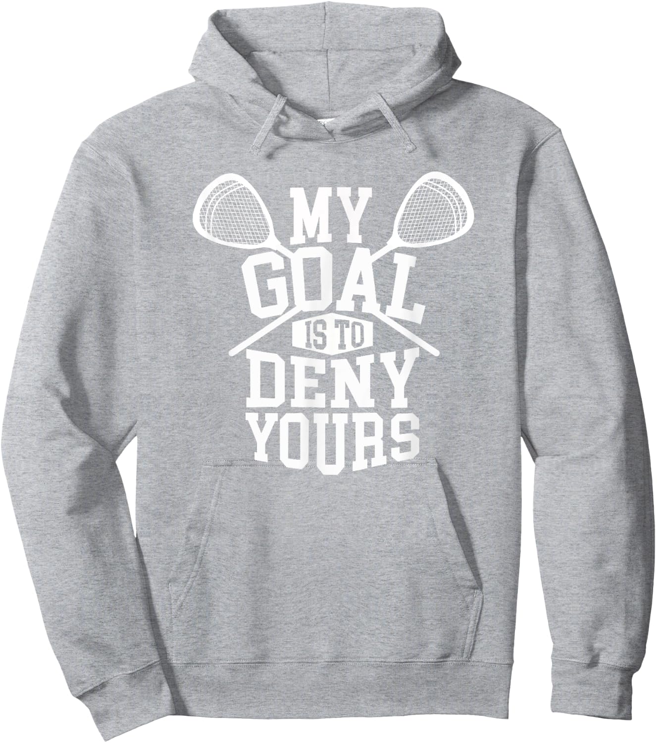 Funny Lacrosse Goalie - My Goal is to Deny Yours Hoodie - Hoodie | Ash