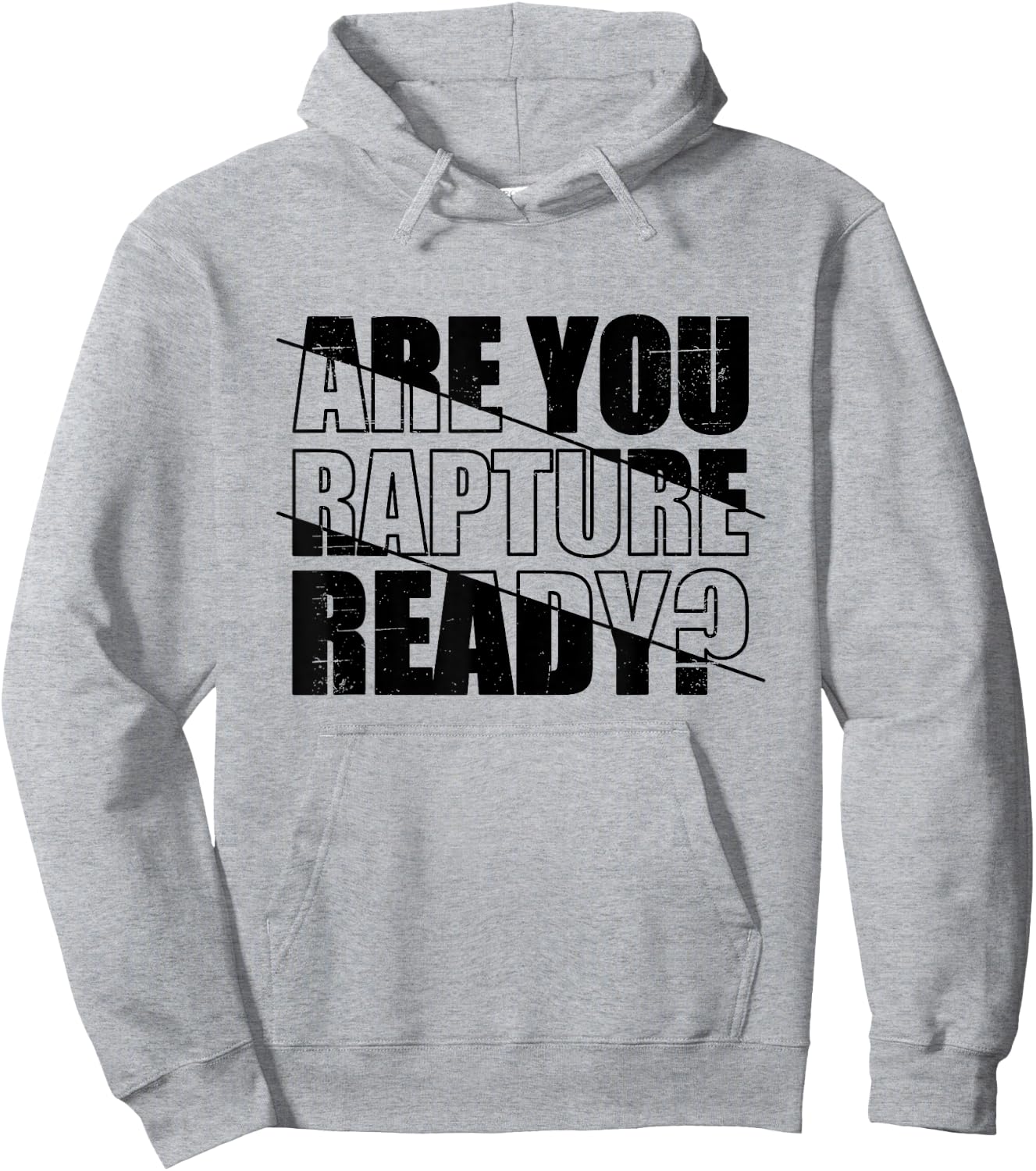 Are You Rapture Ready Distressed Black And White Typography Hoodie - Hoodie | Ash