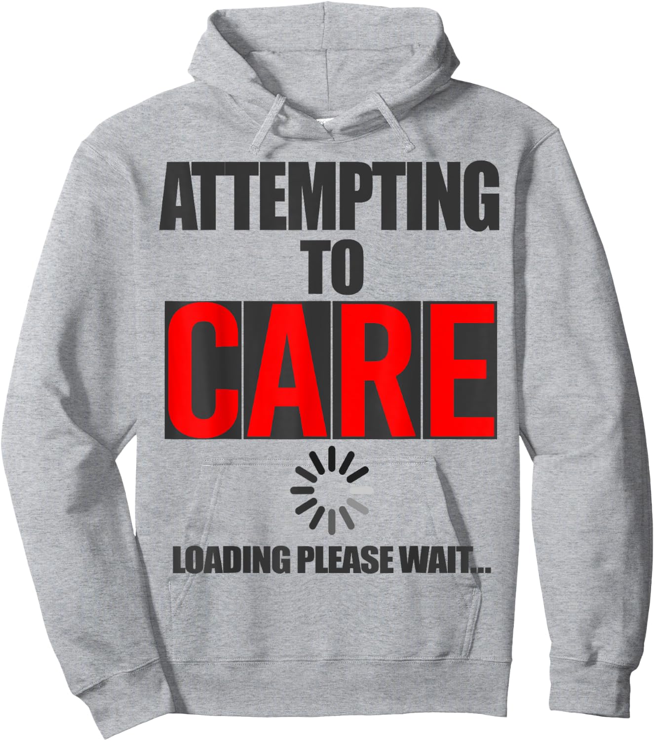 Funny Sarcastic Attempting to Care Loading Please Wait Memes Hoodie - Hoodie | Ash