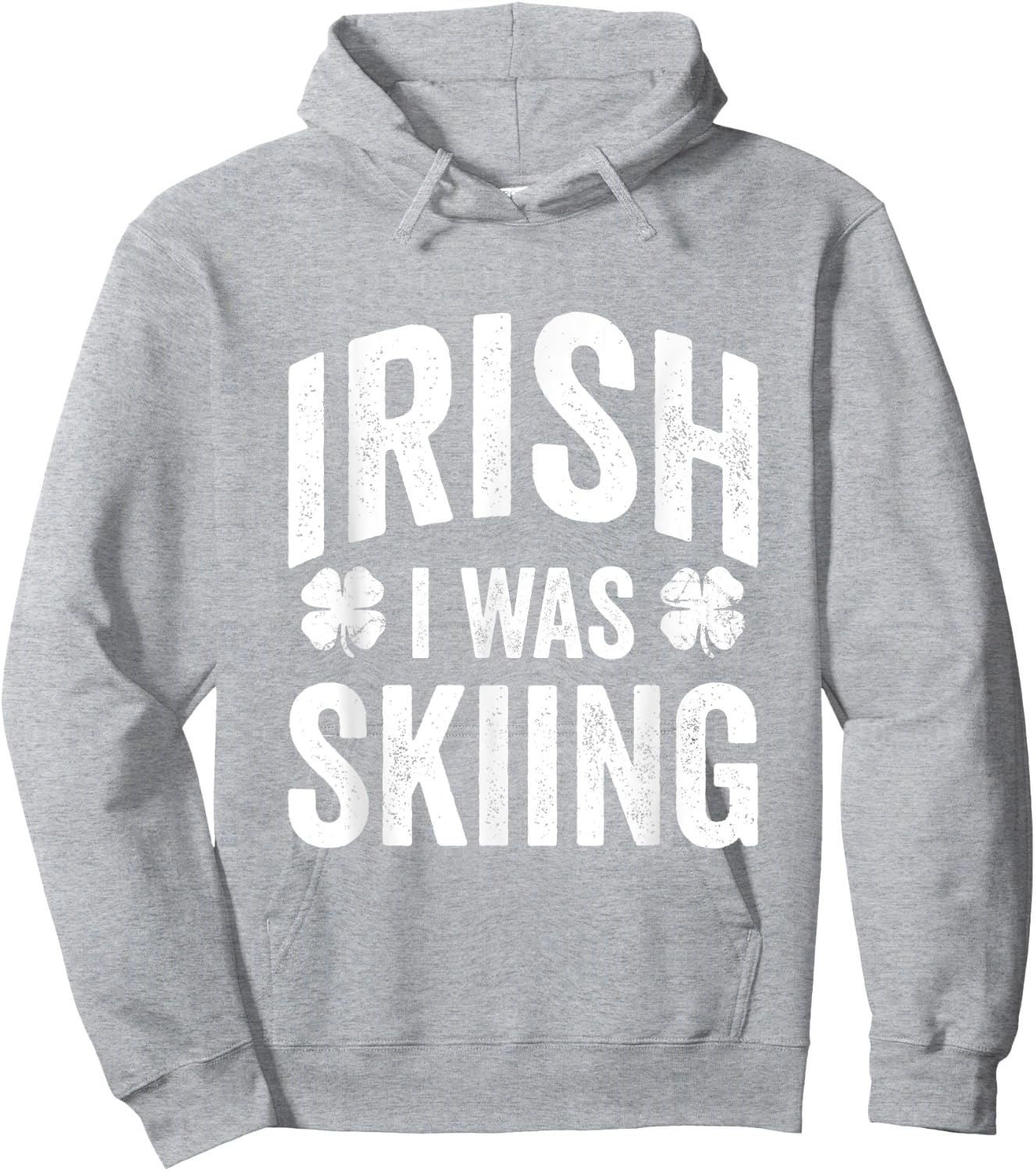 Funny St Patricks Day Irish I Was Skiing Joke Skier Skis Hoodie - Hoodie | Ash