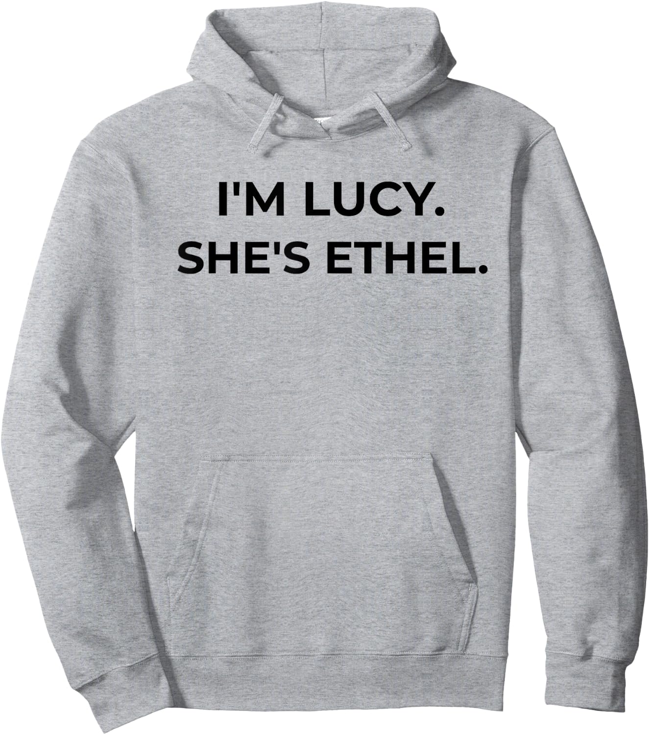 I'm Lucy. She's Ethel. Funny Sarcastic BFF Hoodie - Hoodie | Ash