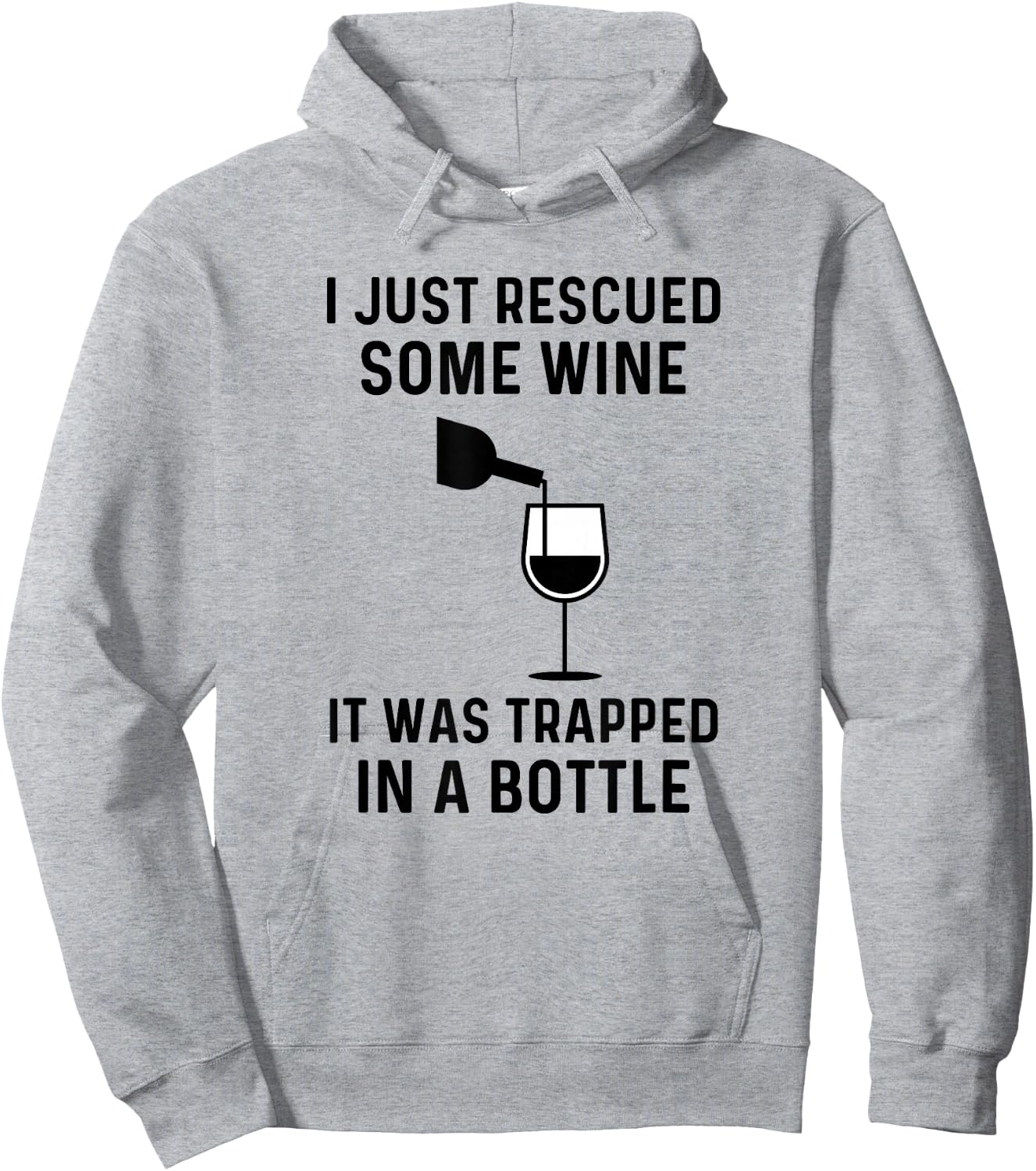 I Just Rescued Some Wine It Was Trapped In A Bottle Funny Hoodie - Hoodie | Ash