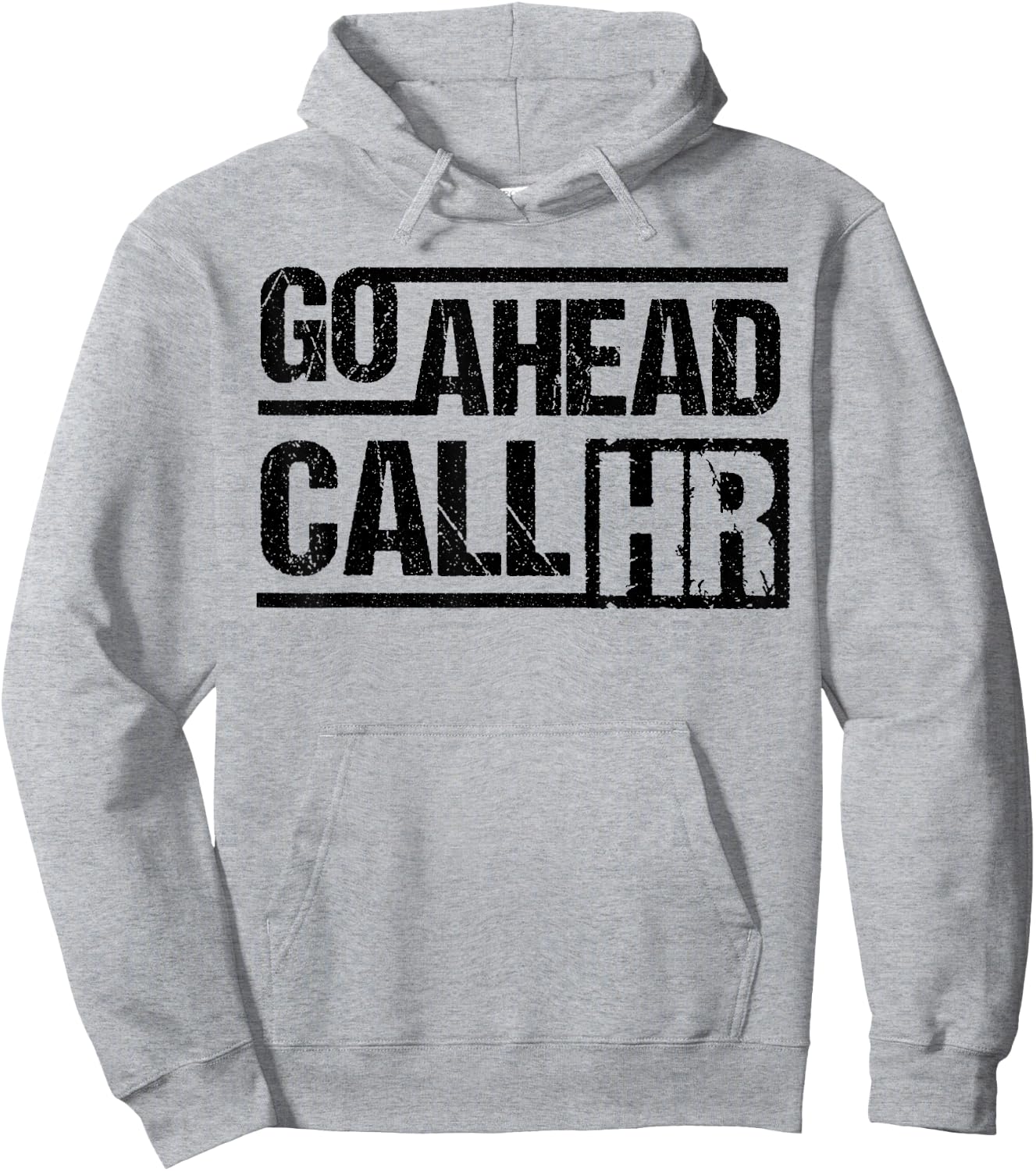 Funny Go Ahead Call HR Manager Sarcastic Human Resource Hoodie - Hoodie | Ash