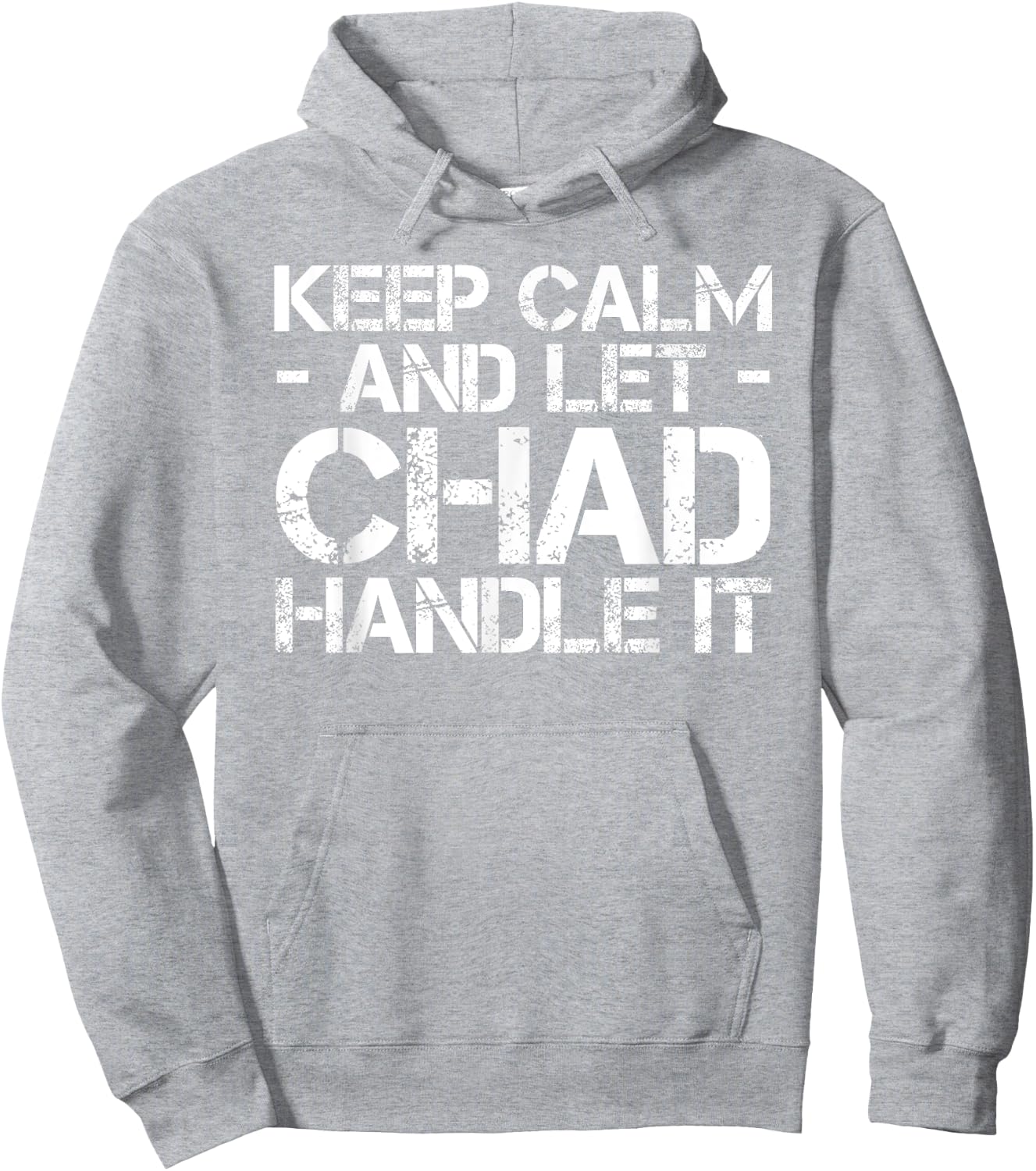KEEP CALM AND LET CHAD HANDLE IT Funny Birthday Gift Hoodie - Hoodie | Ash