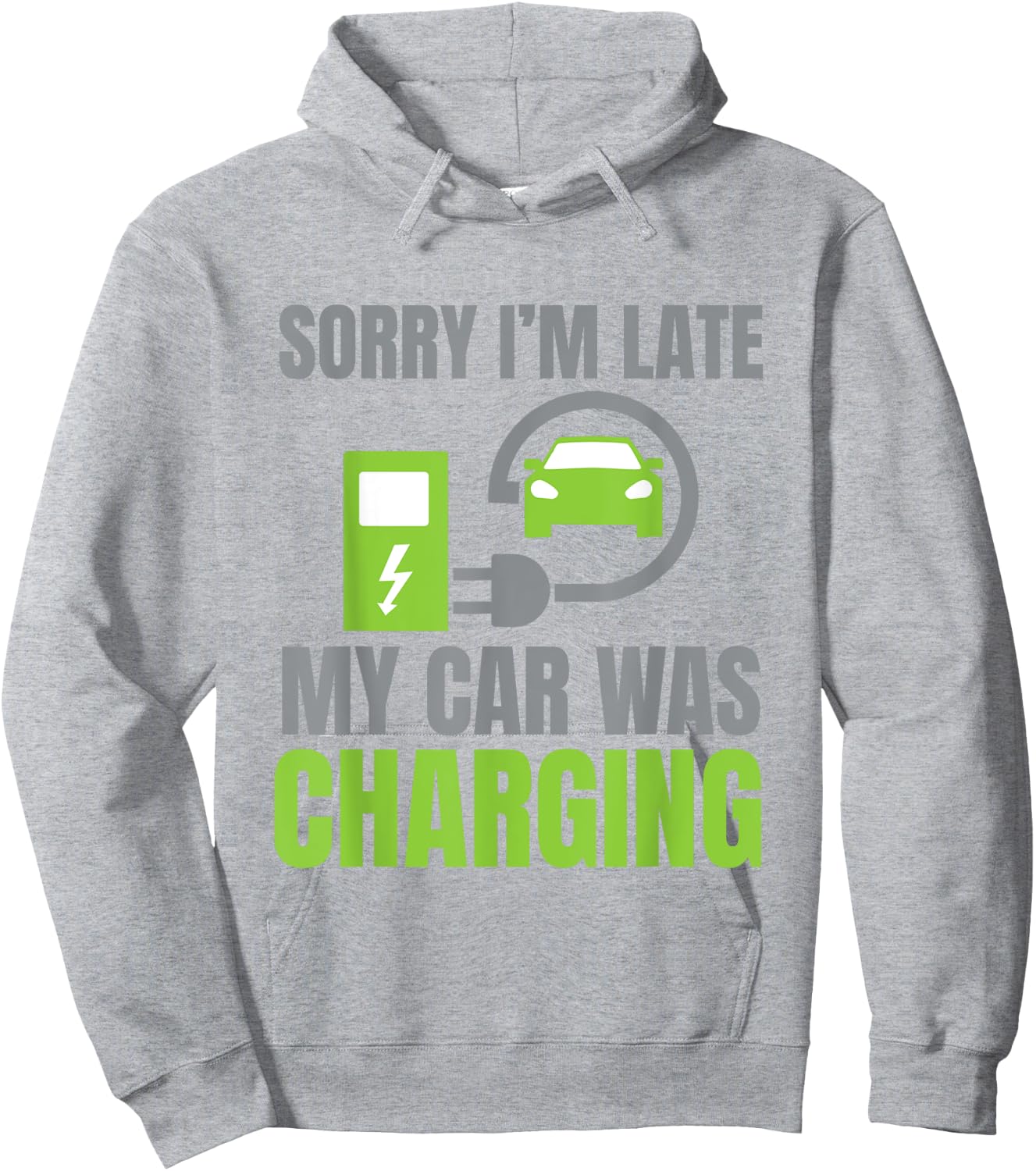 Sorry I'm Late My Car Was Charging a Funny EV Electric Car Hoodie - Hoodie | Ash