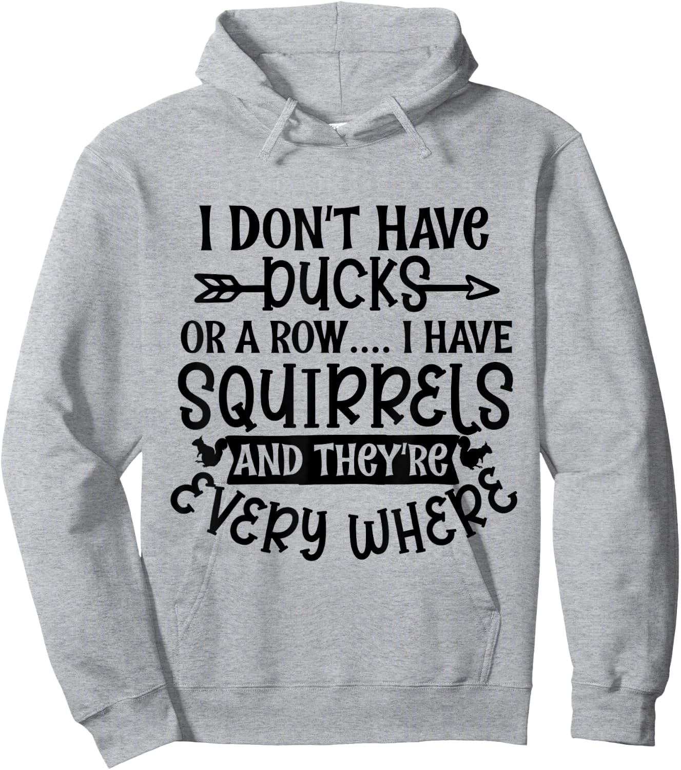 I Don't Have Ducks Or a Row I Have Squirrels Everywhere Meme Hoodie - Hoodie | Ash