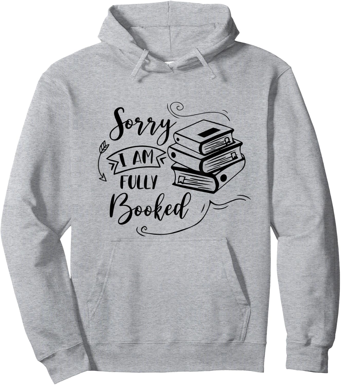 Sorry I’m Fully Booked Book Lover Bookworm Bookish Reading Hoodie - Hoodie | Ash