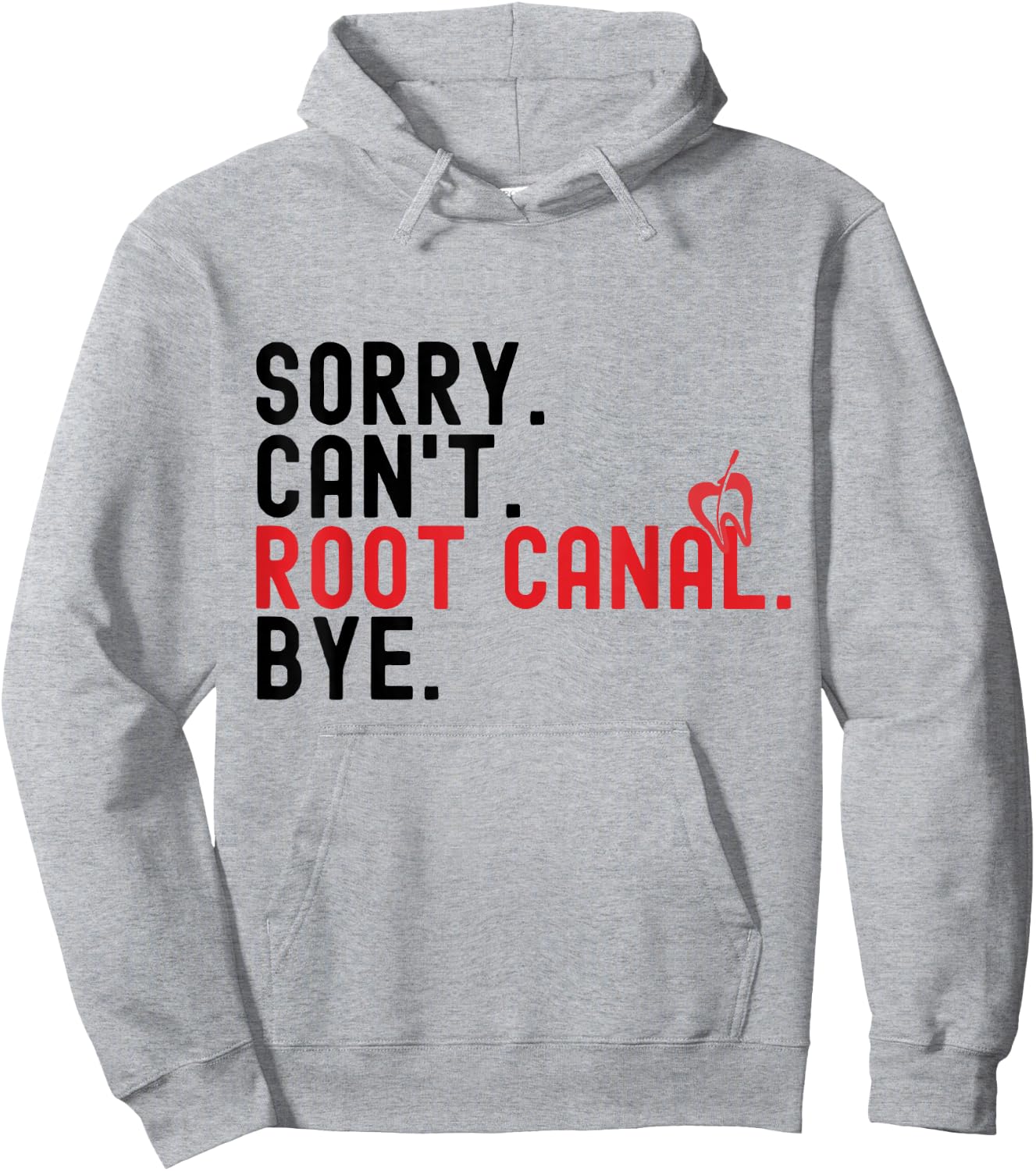 Root Canal Shirts Funny Sorry Can't Root Canal Bye Hoodie - Hoodie | Ash