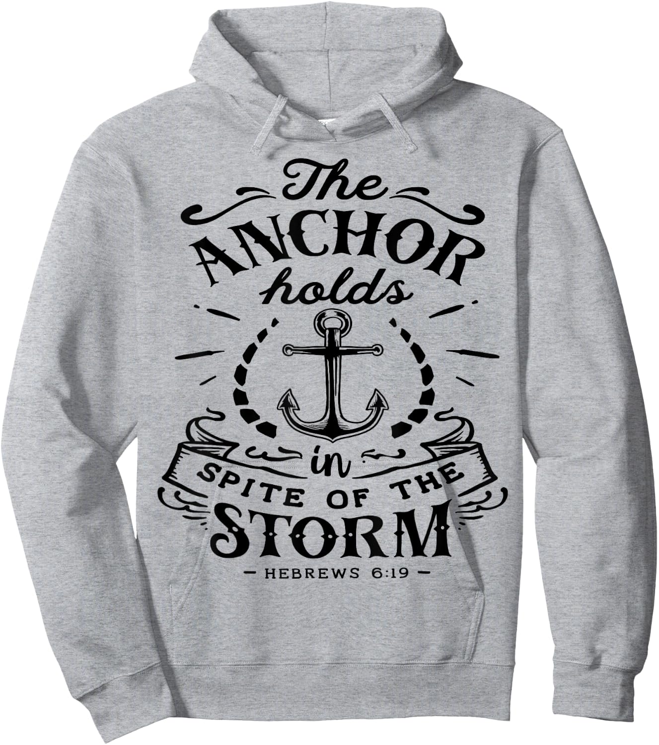 The Anchor holds in Spite of the Storm God Motivation Faith Hoodie - Hoodie | Ash