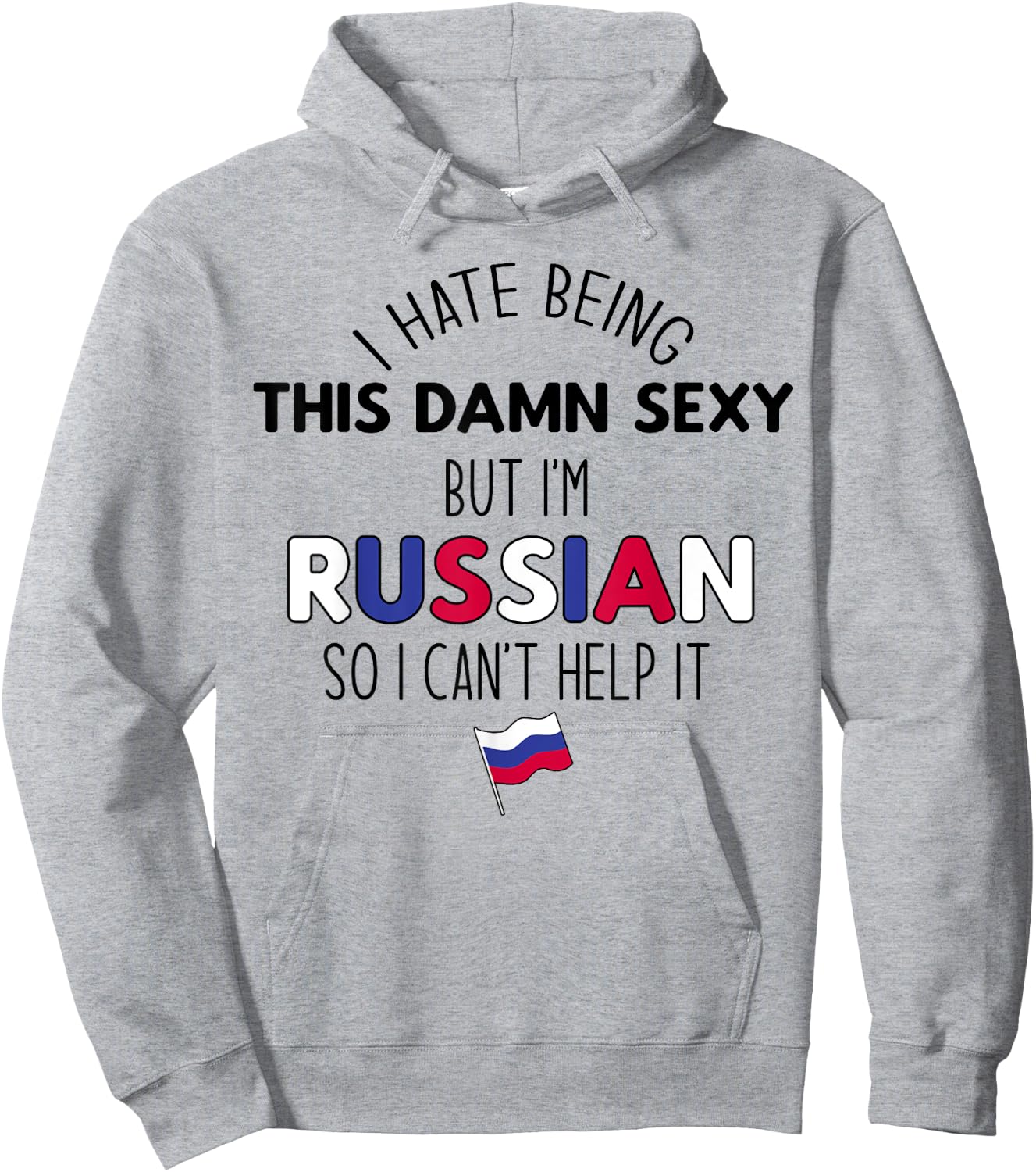 HATE BEING DAMN SEXY BUT I'M RUSSIAN SO I CAN'T HELP Meme Hoodie - Hoodie | Ash