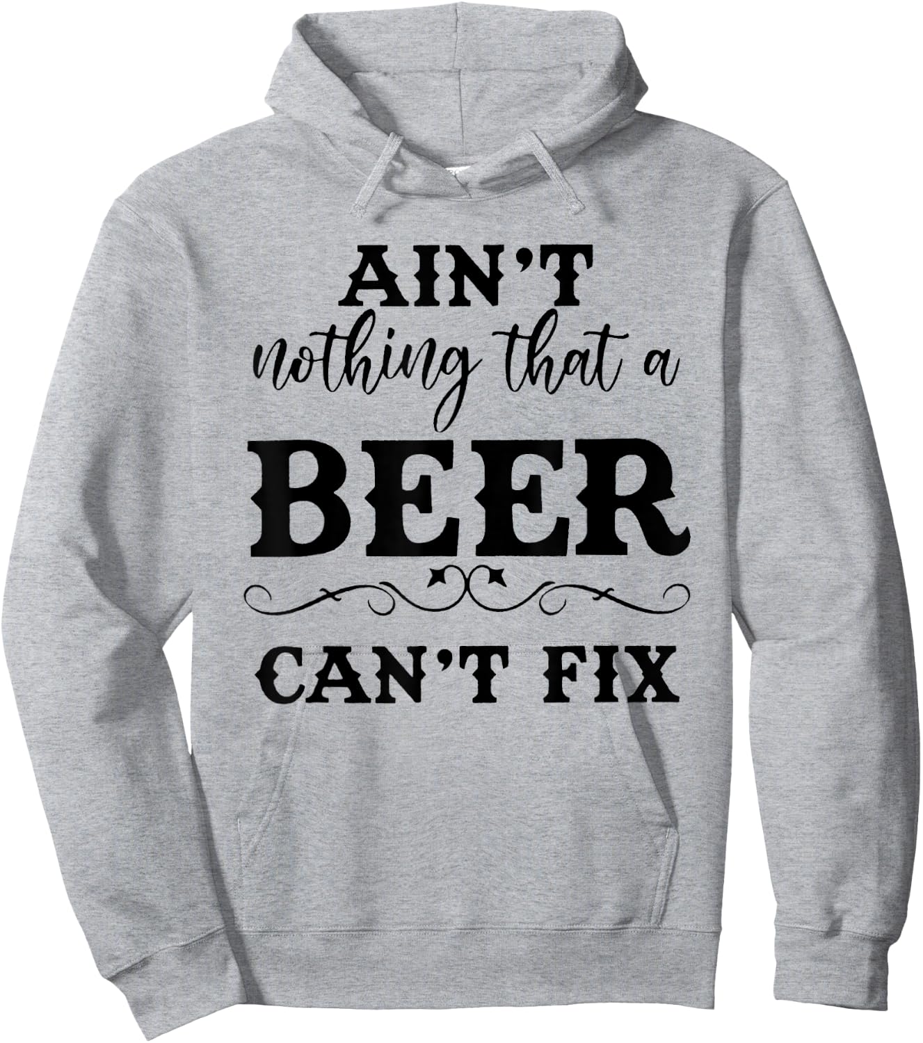 Aint Nothing That A Beer Cant Fix Hoodie - Hoodie | Ash