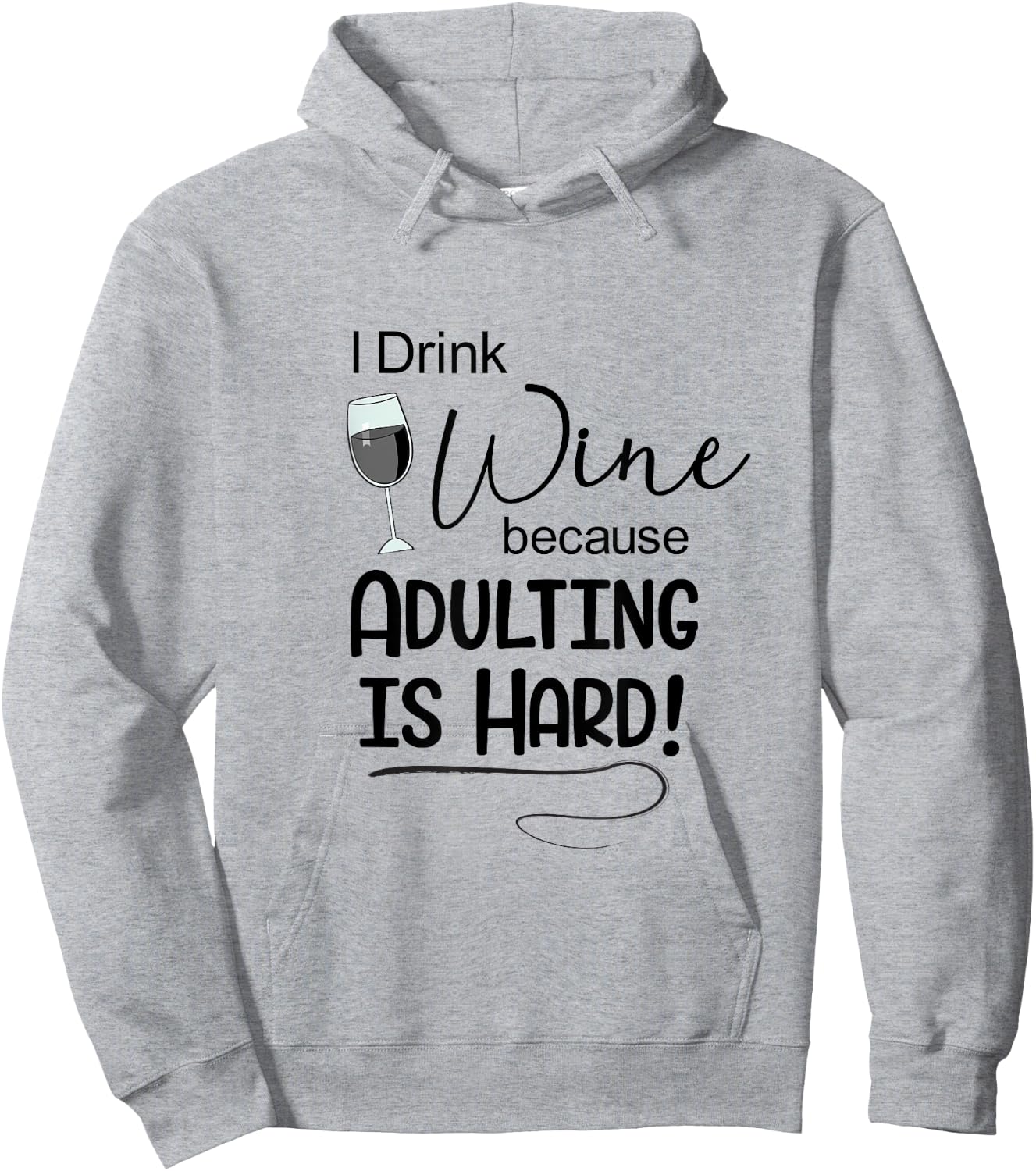 Wine Lover t Shirt I Drink Wine Because Adulting is Hard Hoodie - Hoodie | Ash