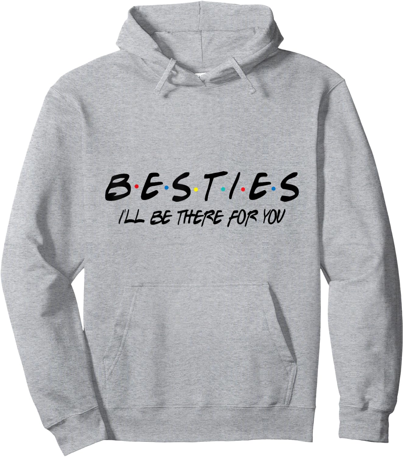 Besties I'll Be There For You Hoodie - Hoodie | Ash
