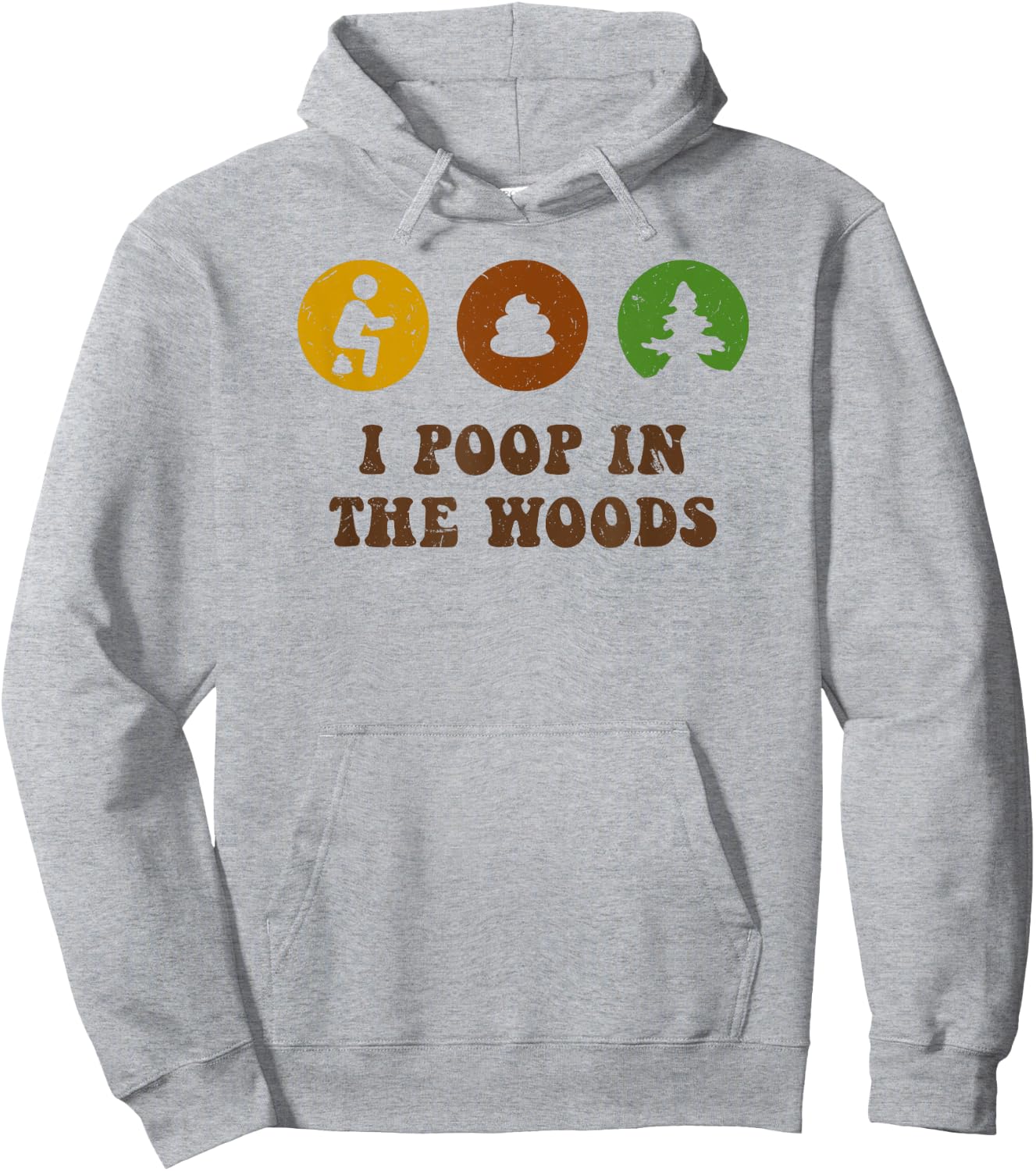 I Poop In The Woods Funny Outdoors Hoodie - Hoodie | Ash