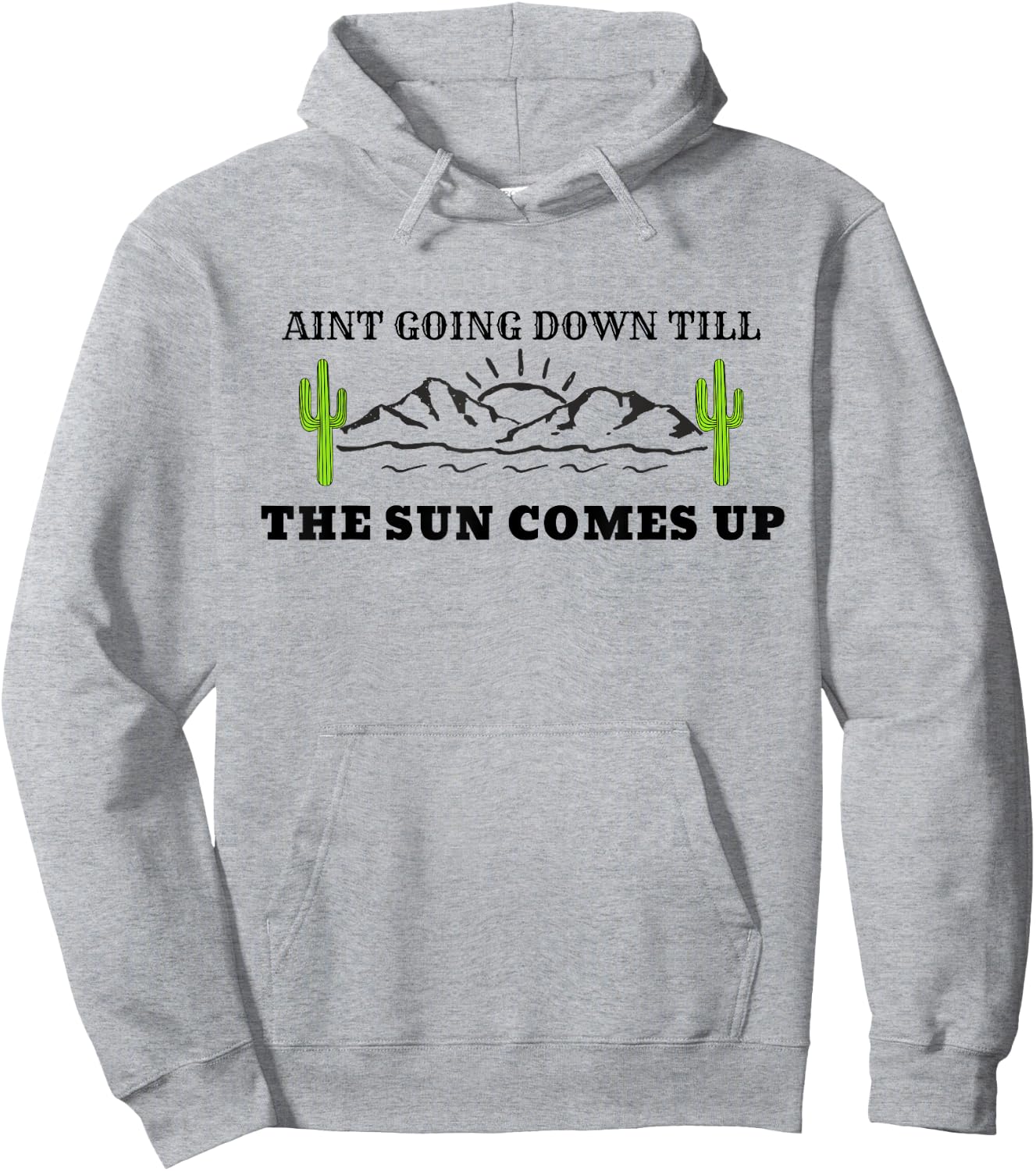 Ain't Going Down Till the Sun Comes Up Country Hoodie - Hoodie | Ash