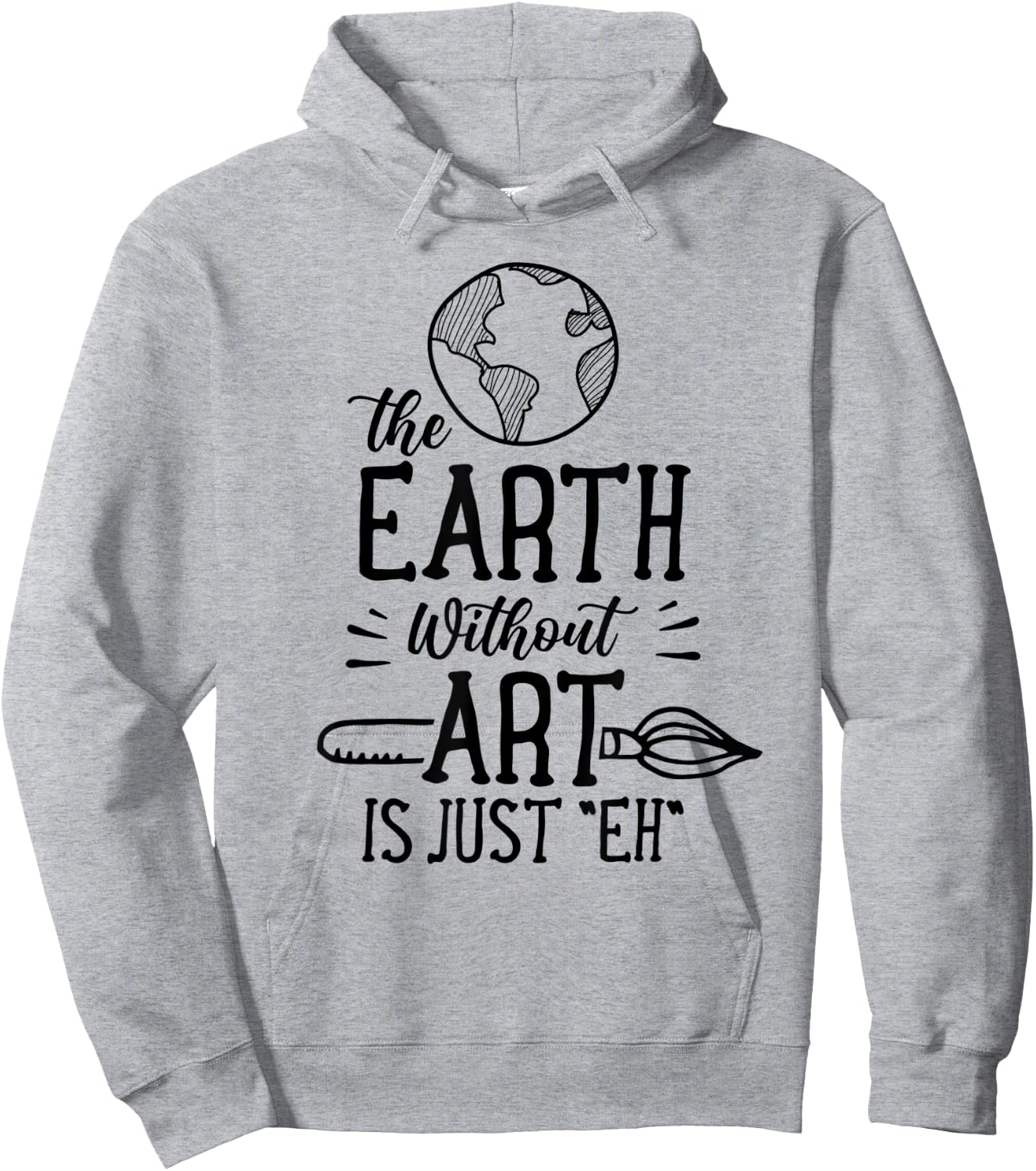 Earth Without Art Is Just Eh Artist Artists Job Artistic Hoodie - Hoodie | Ash