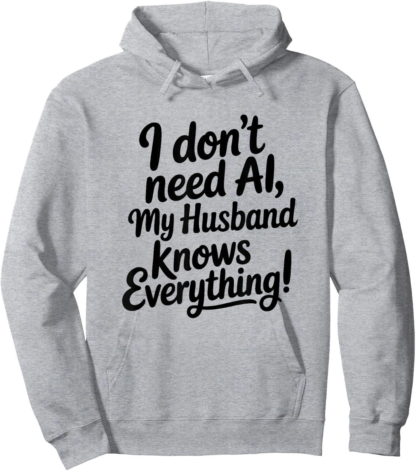 I Don't Need AI My Husband Knows Everything Hoodie - Hoodie | Ash