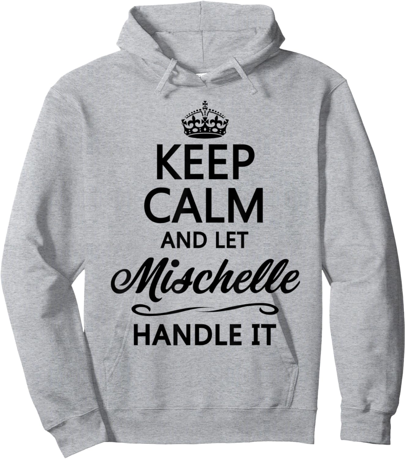 KEEP CALM and let MISCHELLE Handle It | Funny Name Gift Hoodie - Hoodie | Ash