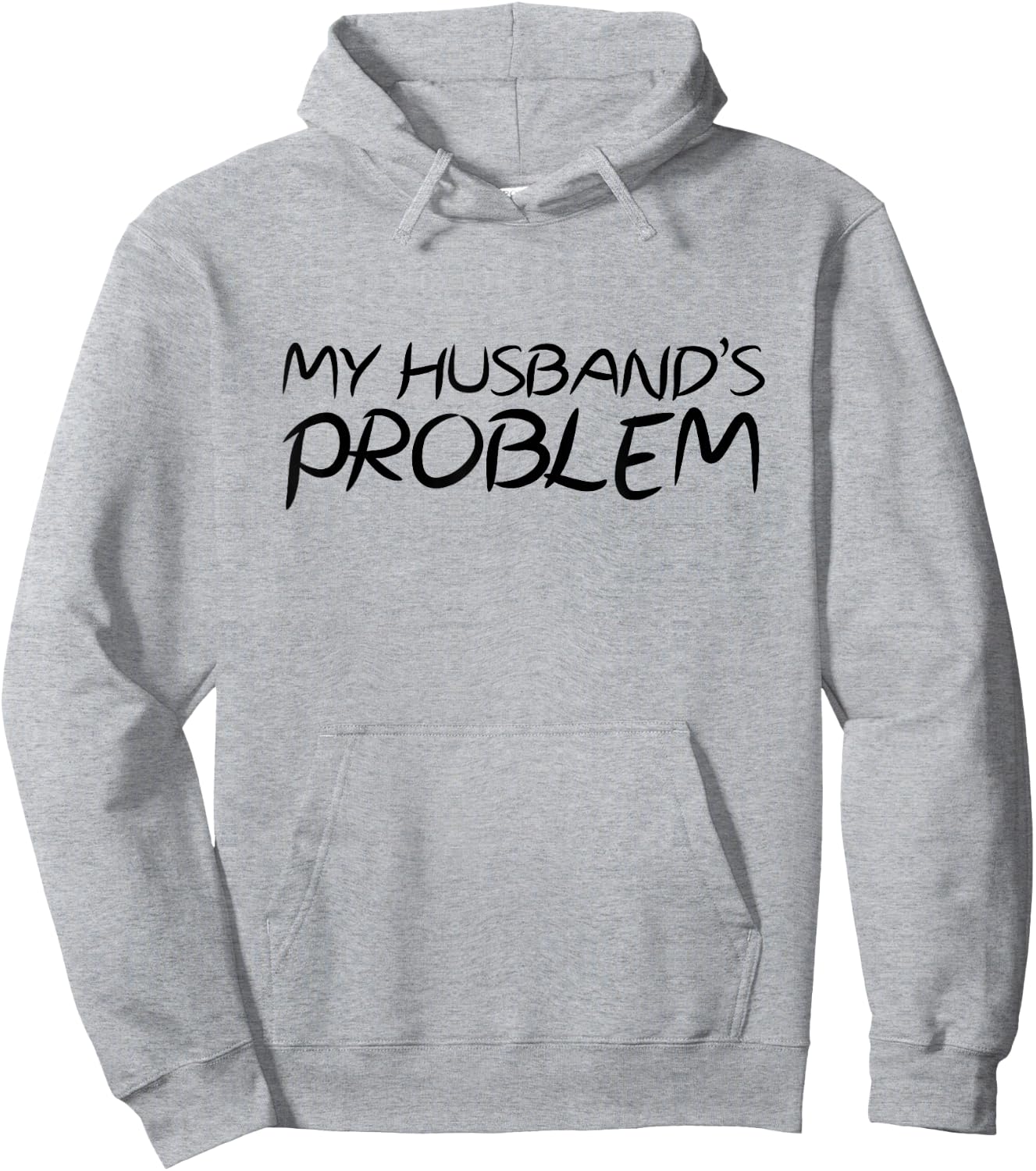 Funny My Husband's Problem Quote for Wife Marriage Jokes Hoodie - Hoodie | Ash