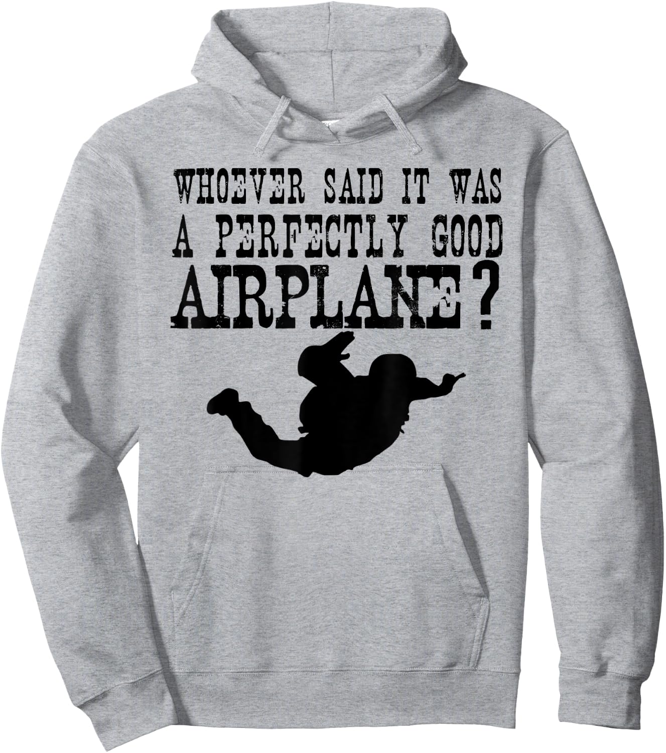 Whoever Said It Was A Perfectly Good Airplane Skydive Shirt Hoodie - Hoodie | Ash