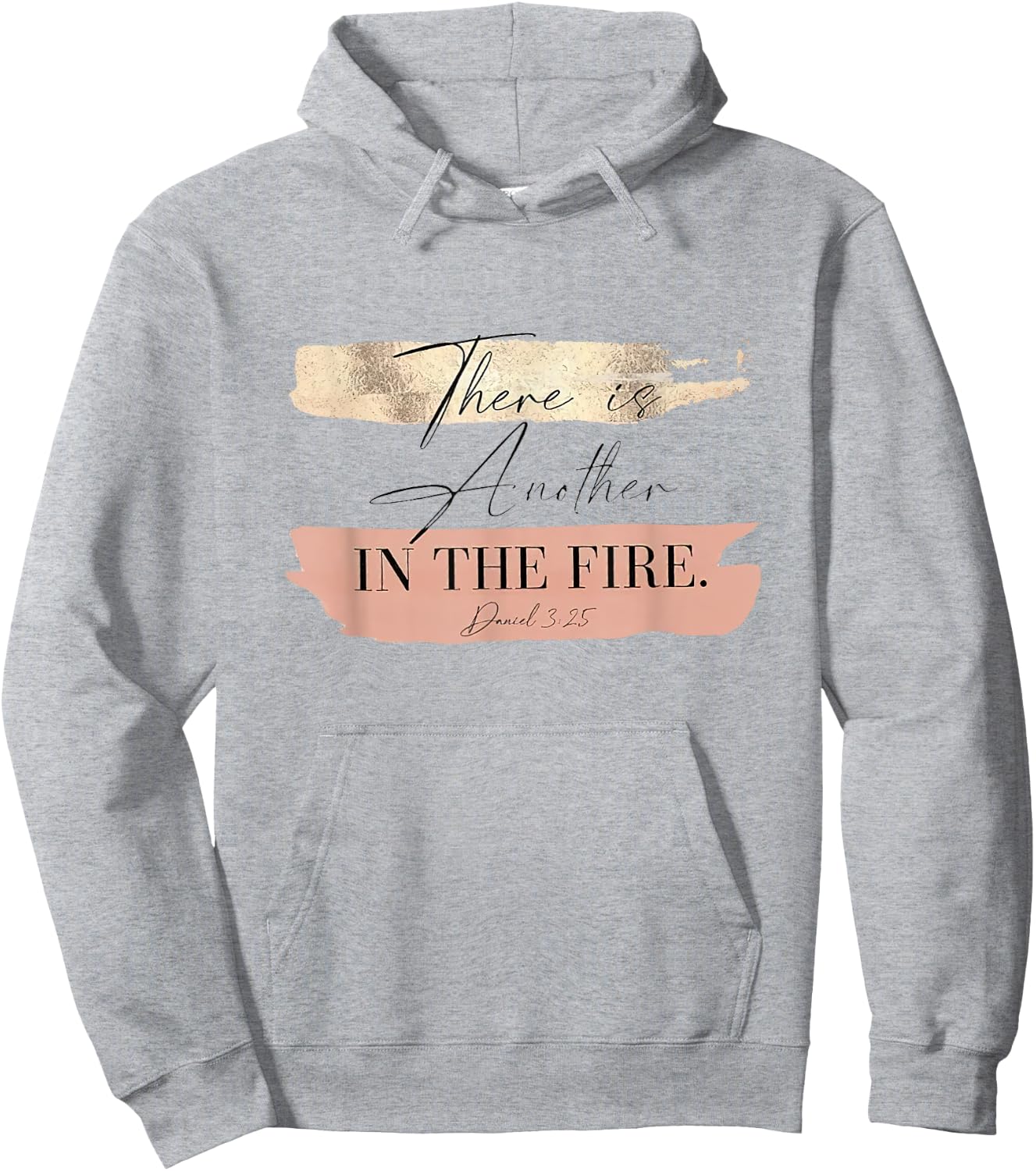 There is Another In The Fire Daniel 3 25 Hoodie - Hoodie | Ash