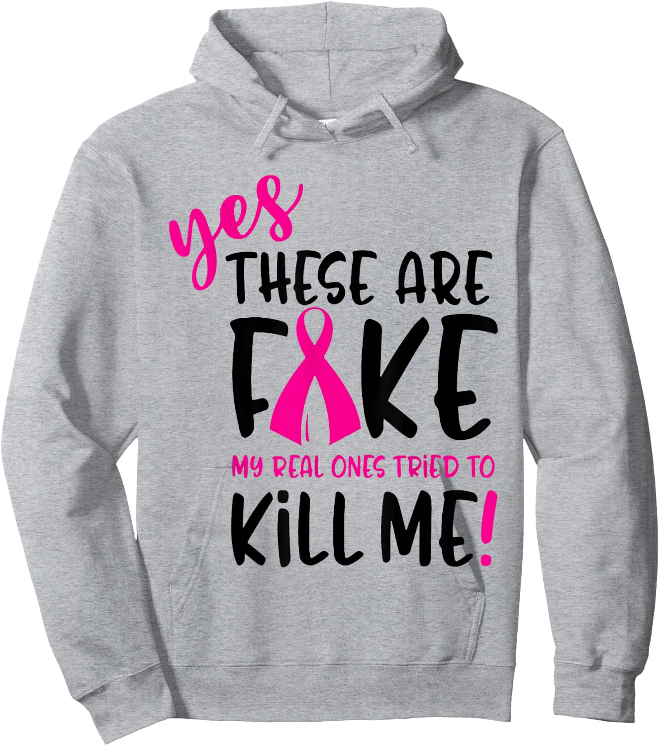 Breast Cancer Yes They're Fake My Real Ones Tried To Kill Me Hoodie - Hoodie | Ash