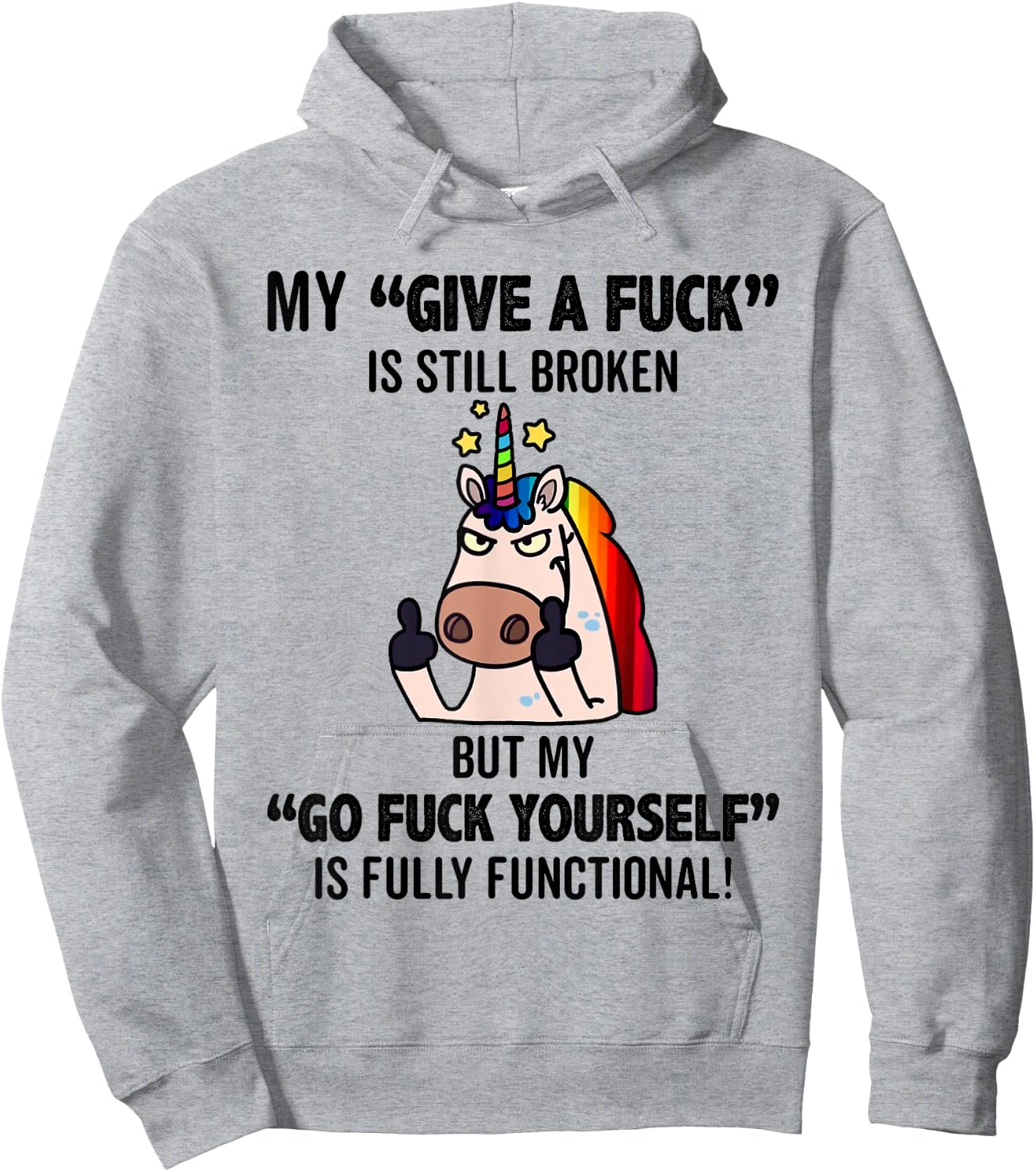Unicorns My Give A Fuck Is Still Broken But My Go Fuck Hoodie - Hoodie | Ash