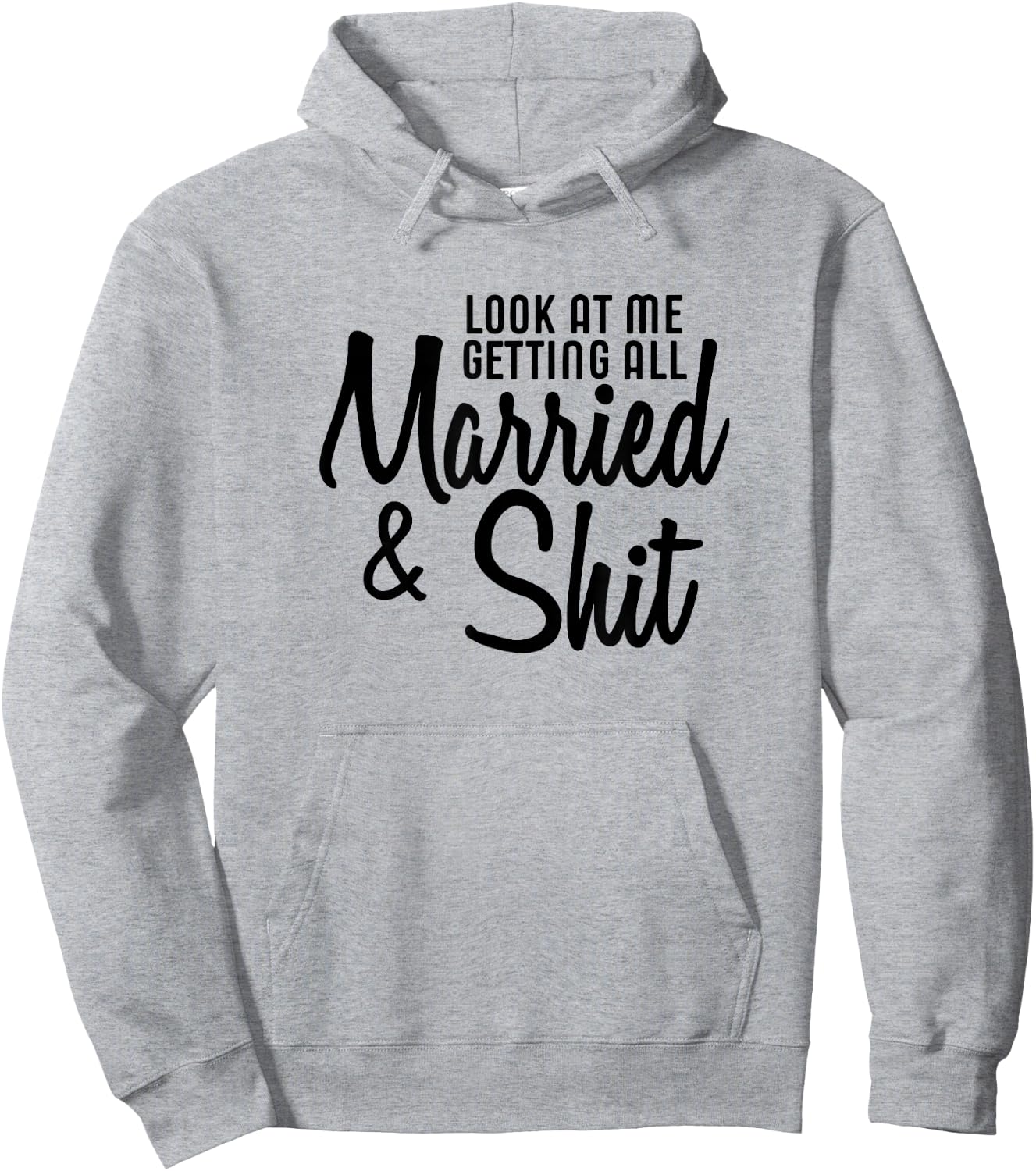 Look At Me Getting All Married & Shit Bride Gift Hoodie - Hoodie | Ash