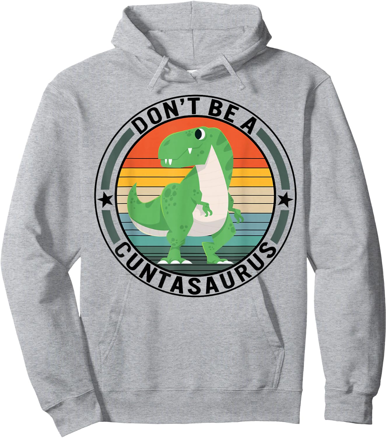 Don't Be A Cuntasaurus Dinosaur Best Friends Humor Sarcastic Hoodie - Hoodie | Ash