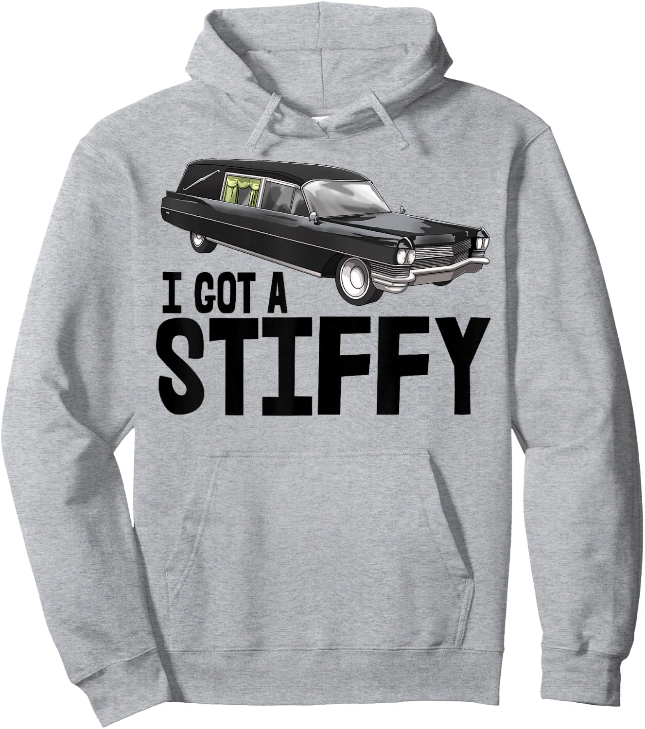 I Got Stiffy Shirt Men Funeral Car Hearse Vehicle Hoodie - Hoodie | Ash