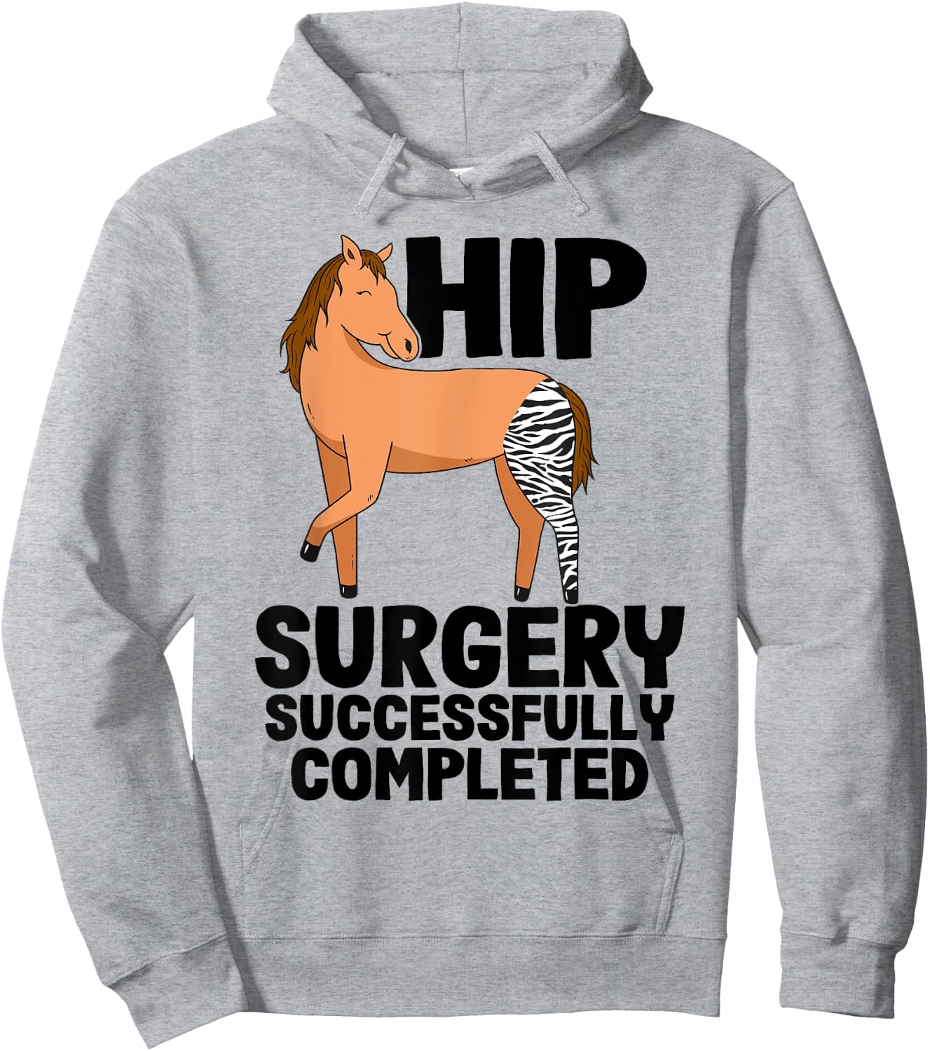 Hip Surgery Successfully Completed Horse Funny Recovery Hoodie - Hoodie | Ash