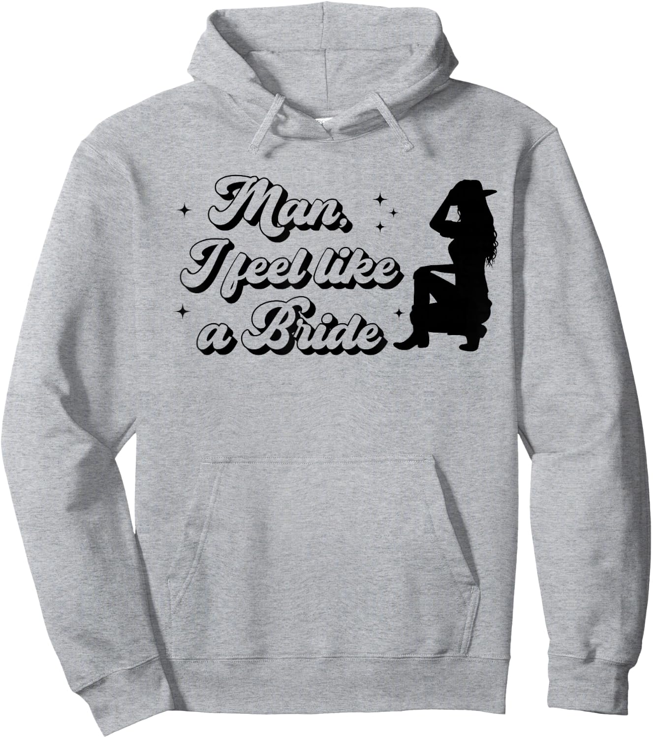 Bachelorette Party Man I Feel Like a Bride Western Bridal Hoodie - Hoodie | Ash