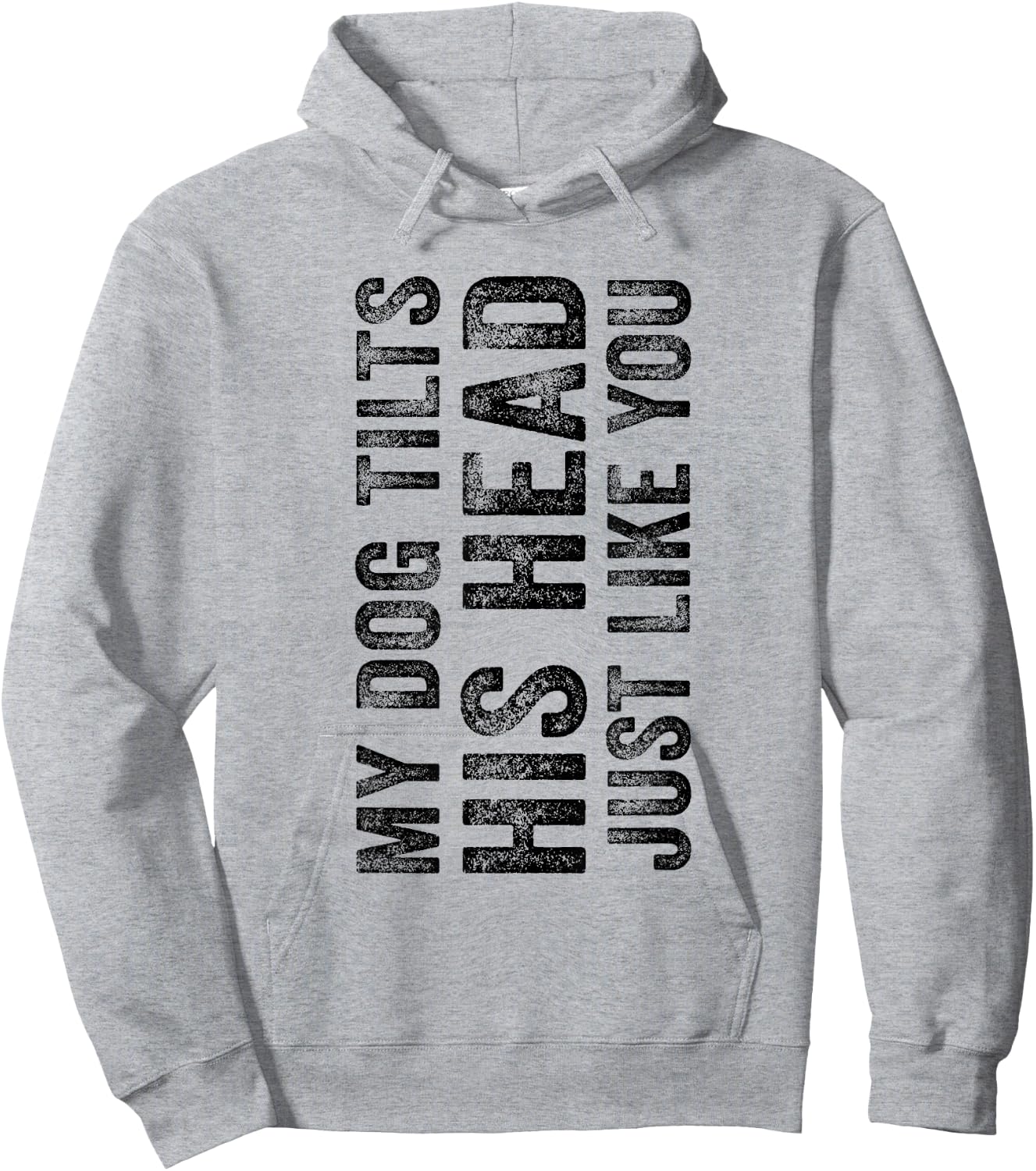 Funny My Dog Tilts His Head Just Like You Vintage Distressed Men Women Girls Kids Hoodie - Hoodie | Ash