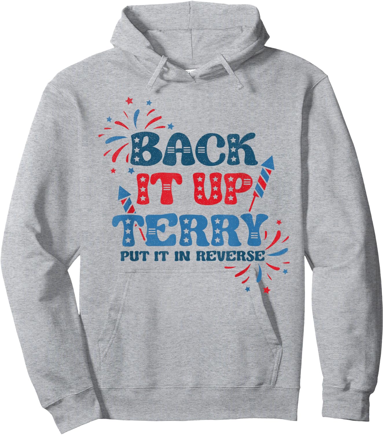 Back It Up Terry Put It in Reverse Funny July 4th America Hoodie - Hoodie | Ash
