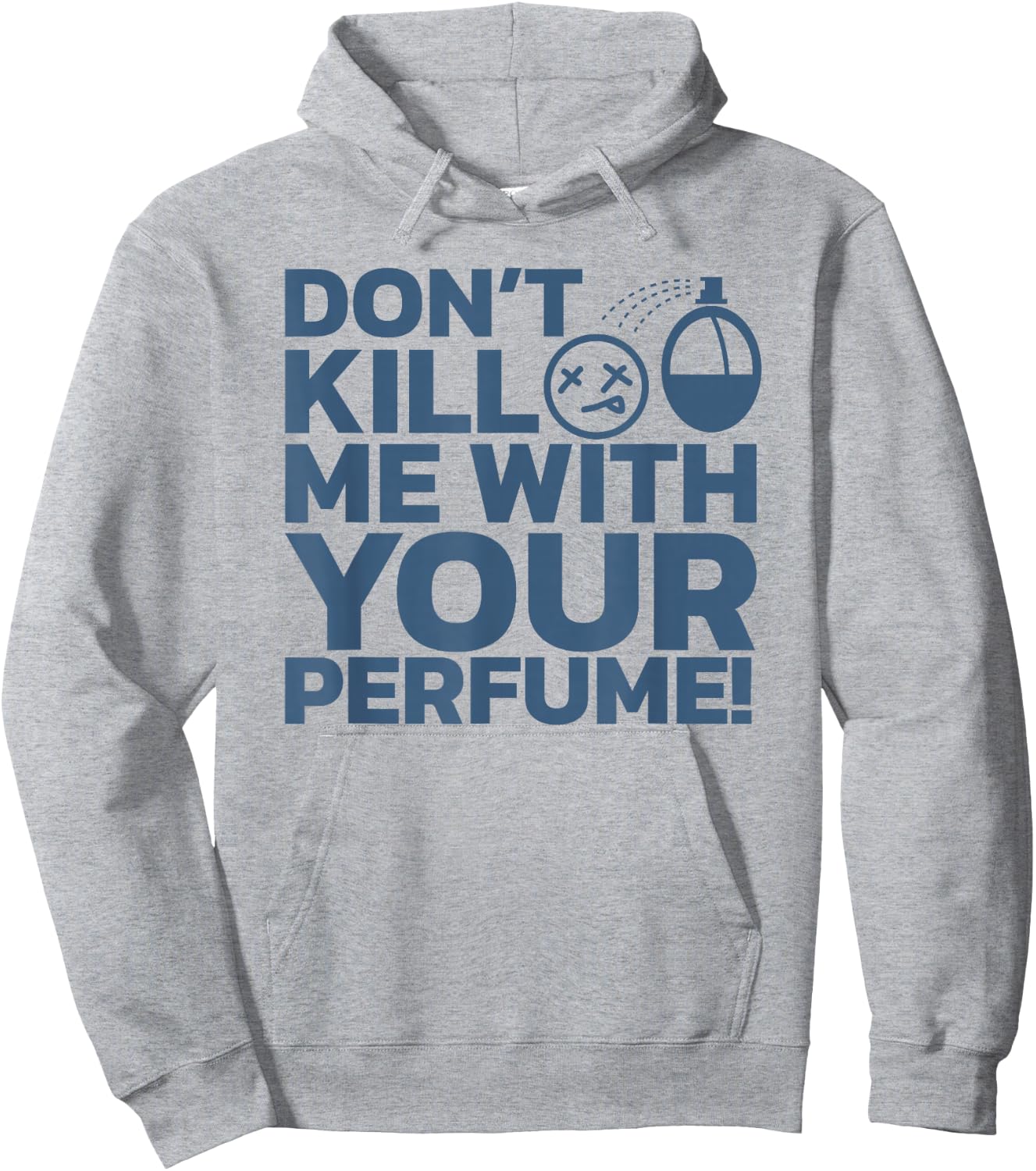 Don't Kill Me With Perfume - Party Aroma Sarcastic Hoodie - Hoodie | Ash