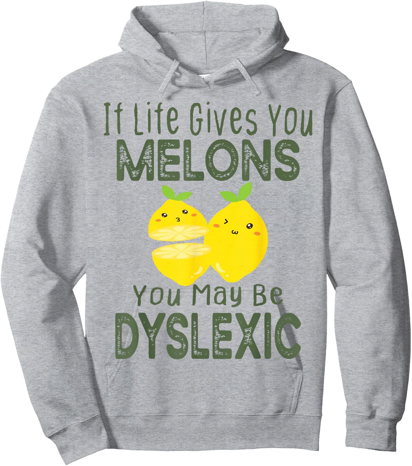 If Life Gives You Melons You May Be Dyslexic Funny Hoodie - Hoodie | Ash