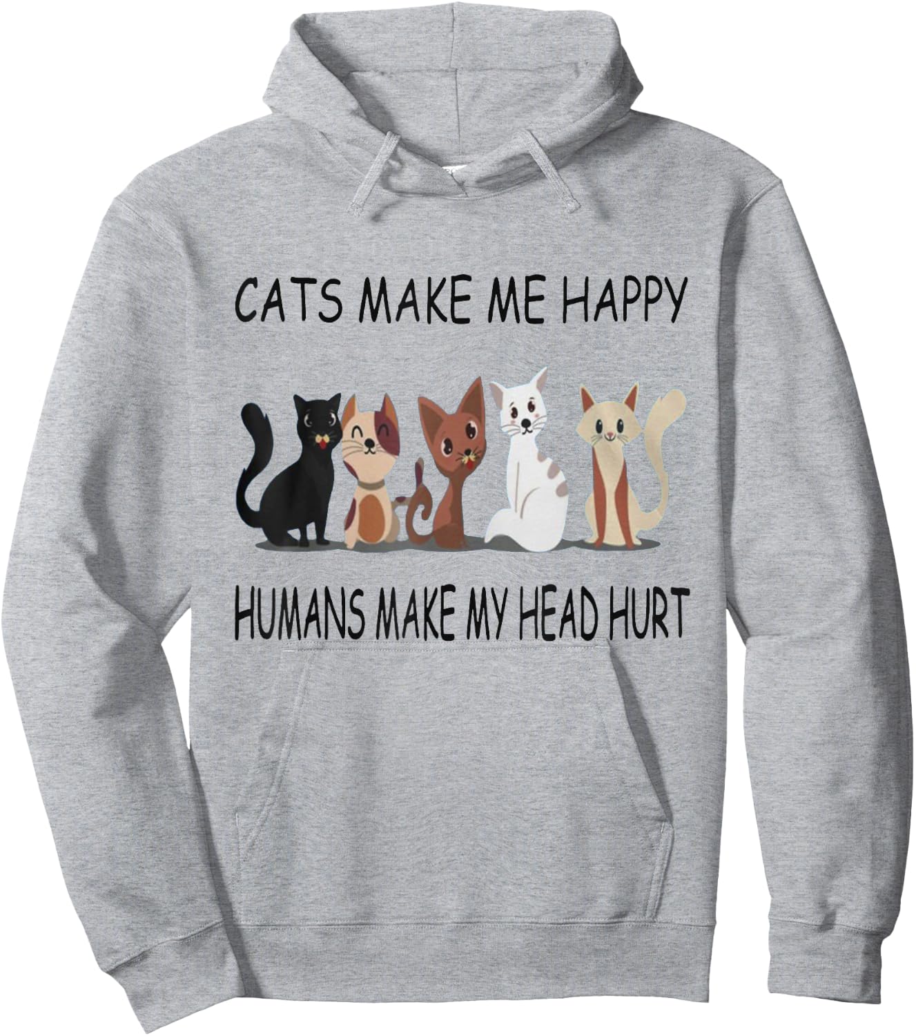 Cats Make Me Happy Humans Make My Head Hurt Hoodie - Hoodie | Ash