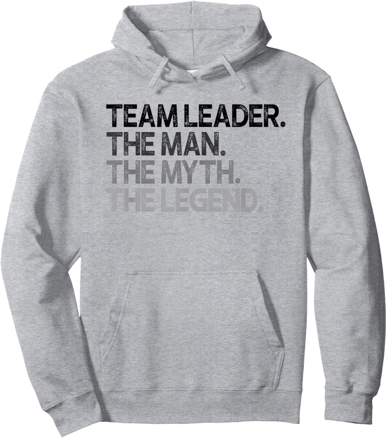 Team Leader The Man Myth Legend Goods Hoodie - Hoodie | Ash