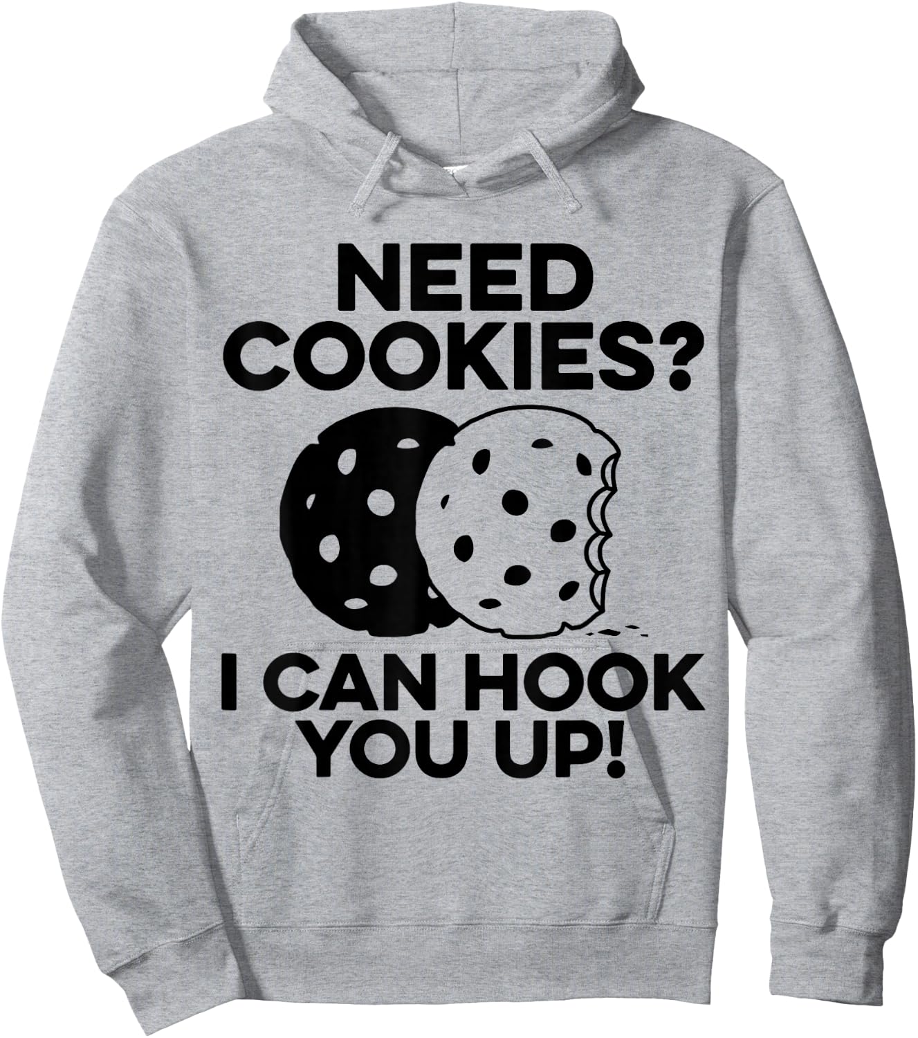 Need Cookies I Can Hook You Up Confectionery Bake Lover Hoodie - Hoodie | Ash