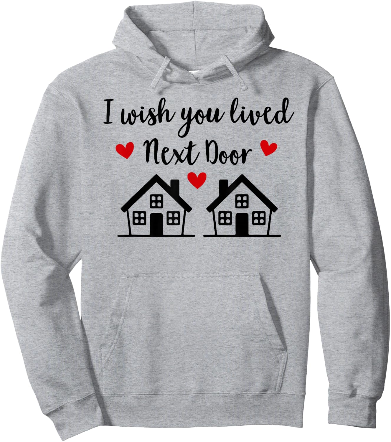 I Wish You Lived Next Door Friend I Wish We Lived Next Door Hoodie - Hoodie | Ash